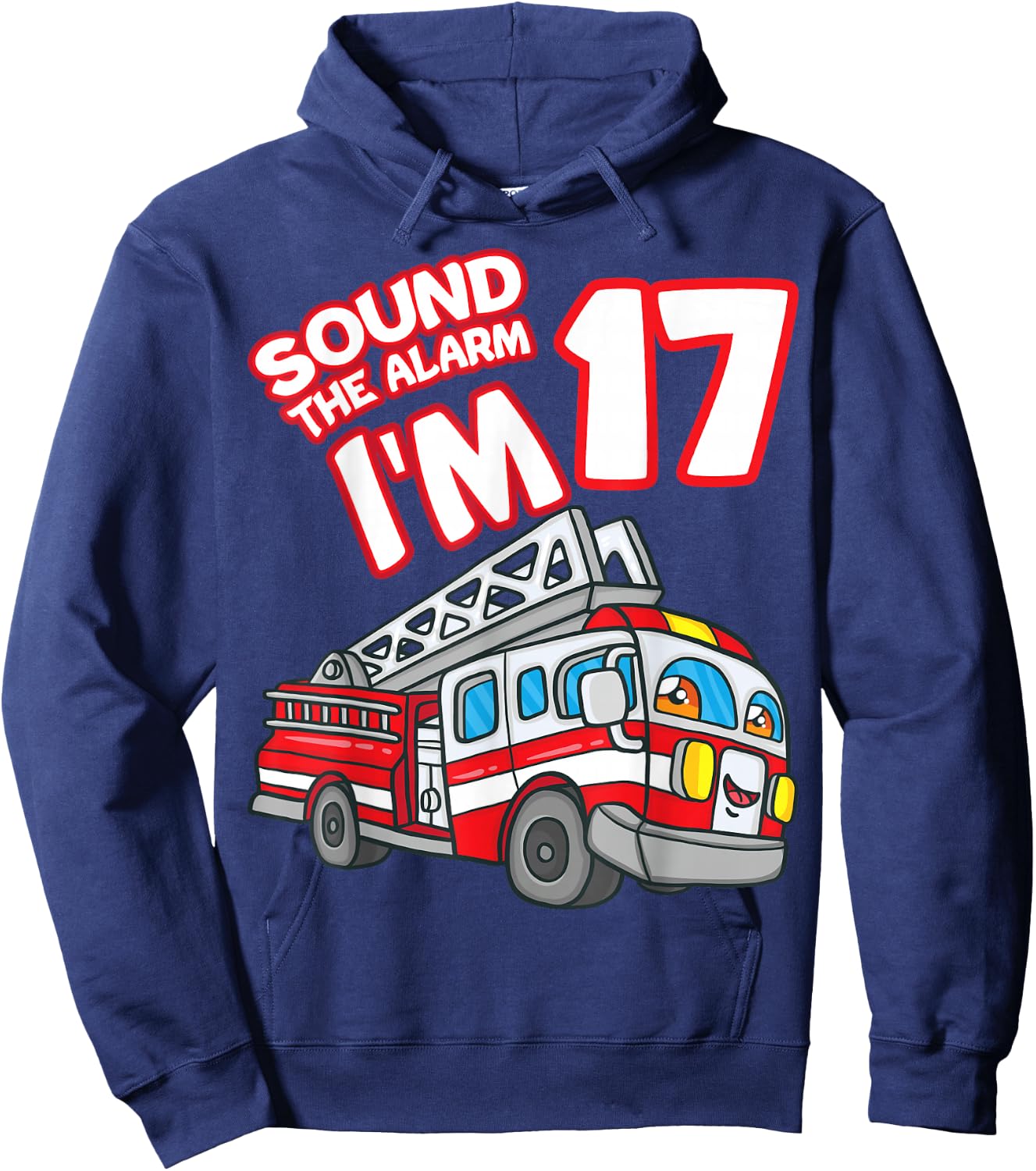 Sound The Alarm I'm 17 Fire Engine Firefighter 17th Birthday Hoodie - Hoodie | Navy