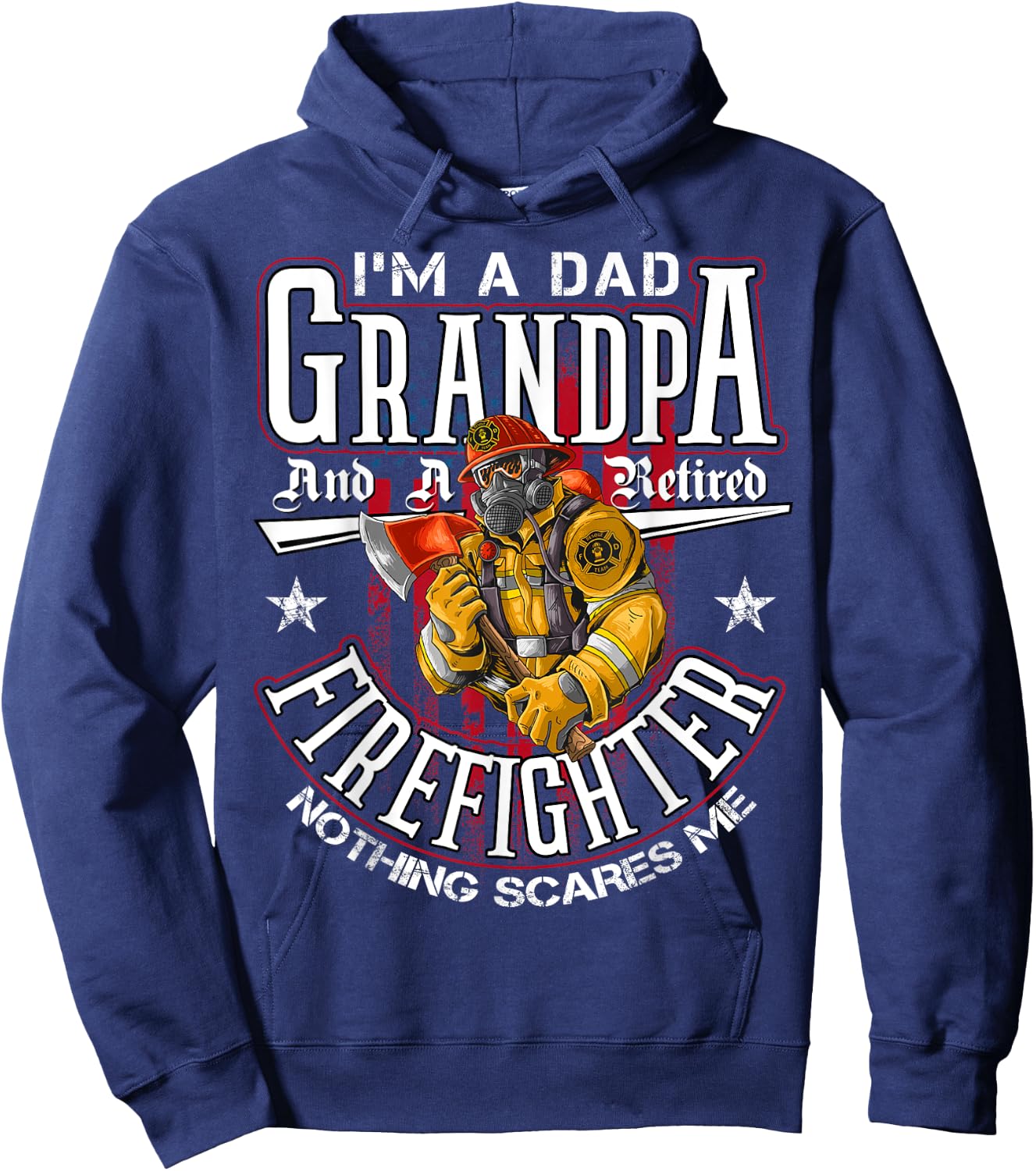 I'm A Dad Grandpa And A Retired Firefighter Nothing Scares Hoodie - Hoodie | Navy
