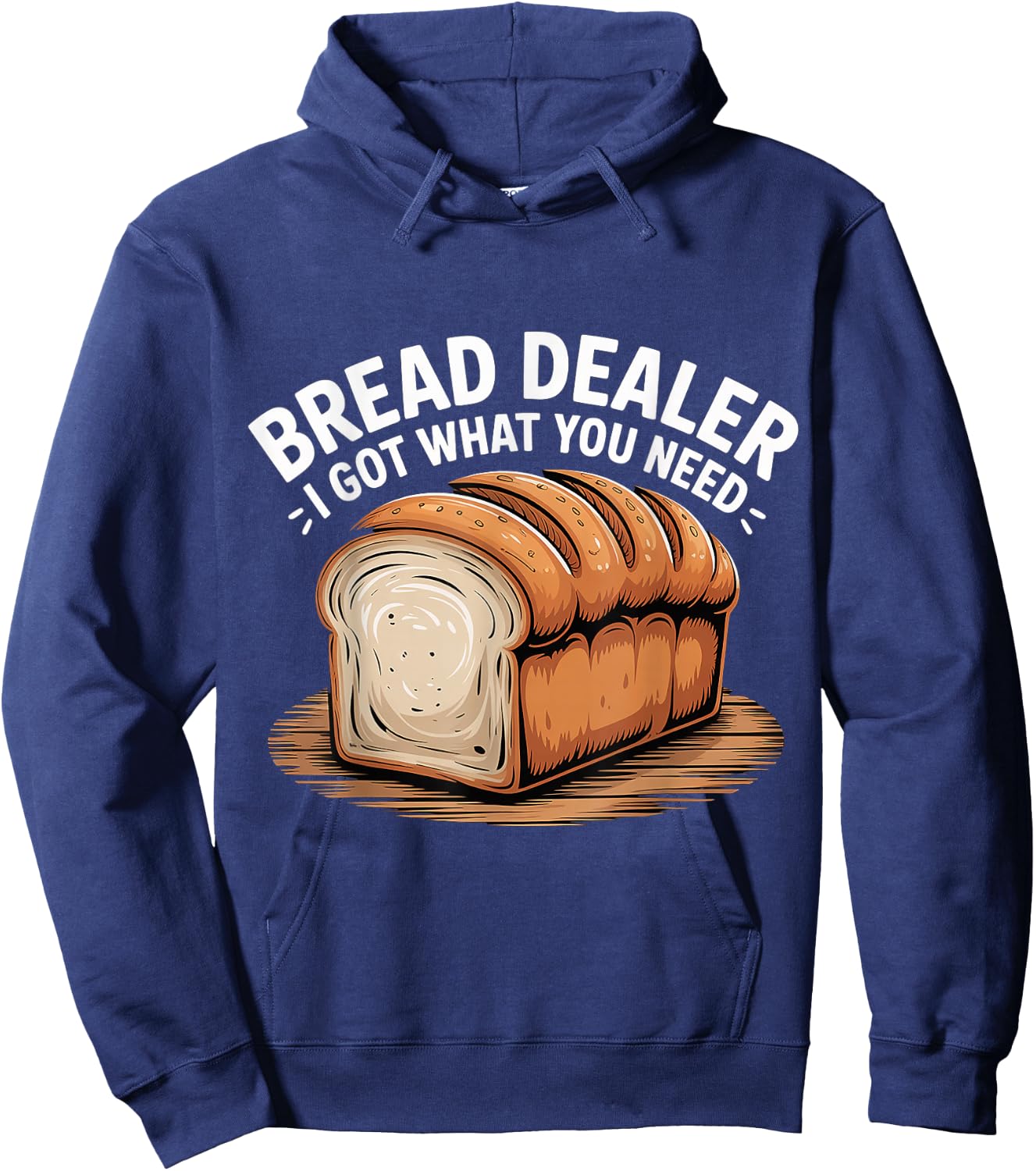 Bread Dealer I Got What You Need Baker Dough Puns Hoodie - Hoodie | Navy