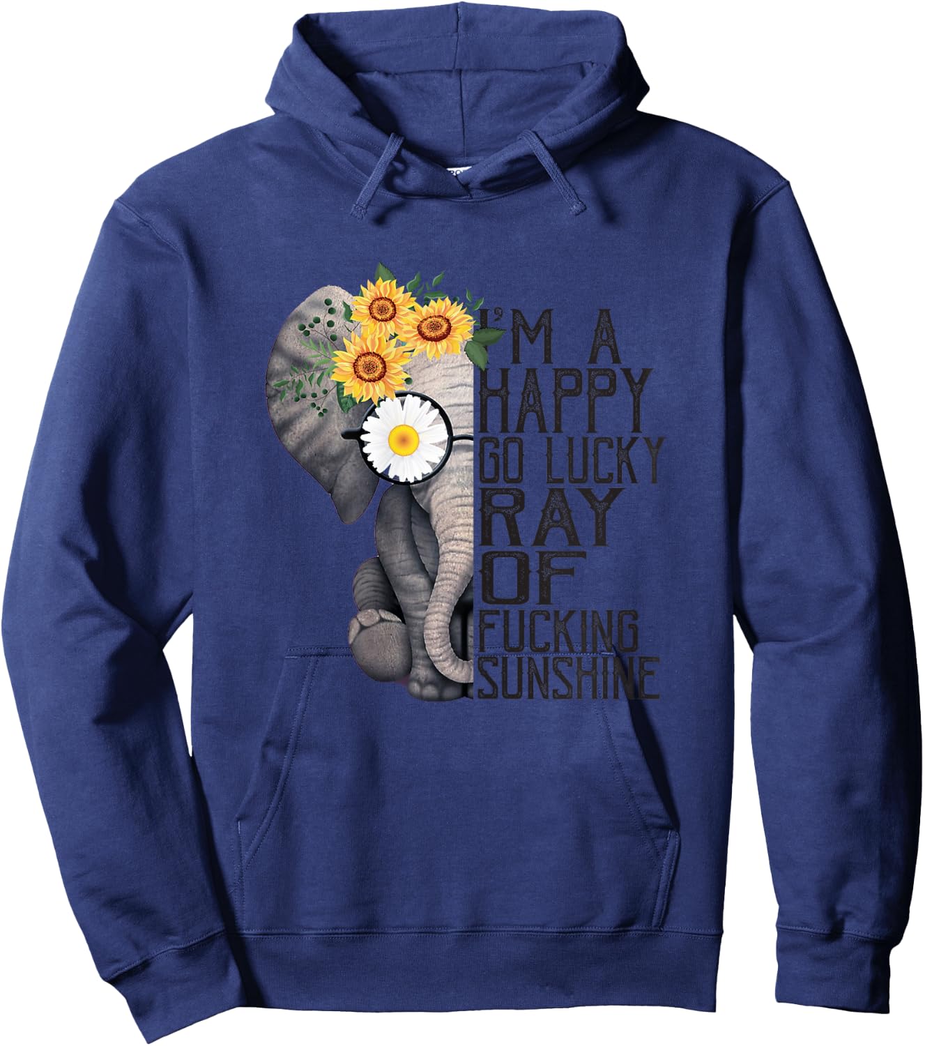 I'm A Happy Go Lucky Ray Of Fucking Sunshine Hippie Elephant Hoodie - Hoodie | Navy
