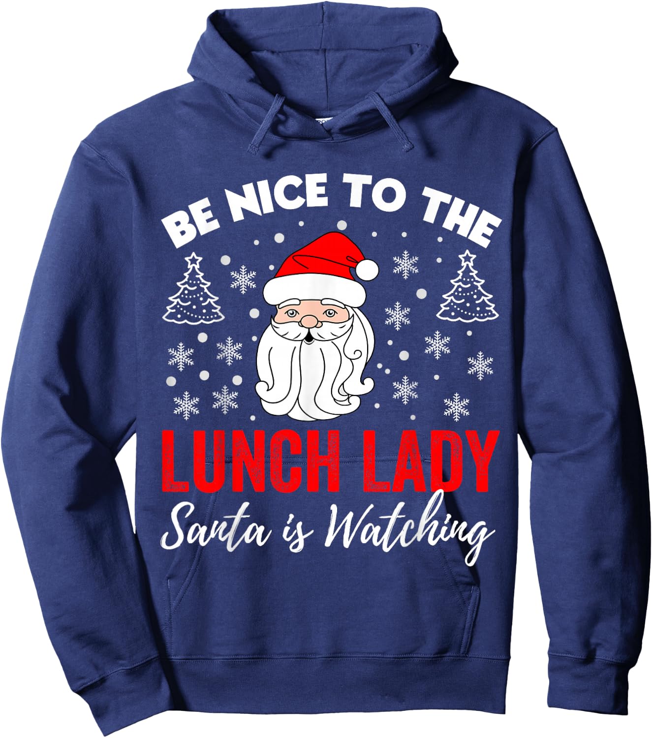 Be Nice To The Lady Lunch Santa Is Watching Teacher Xmas Hoodie - Hoodie | Navy