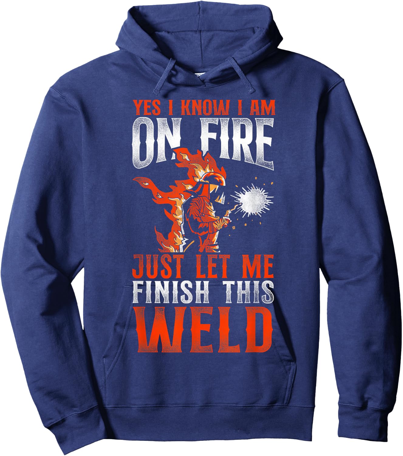 Welder Welding Vintage Yes, I Know I Am On Fire Just Let Me Hoodie - Hoodie | Navy