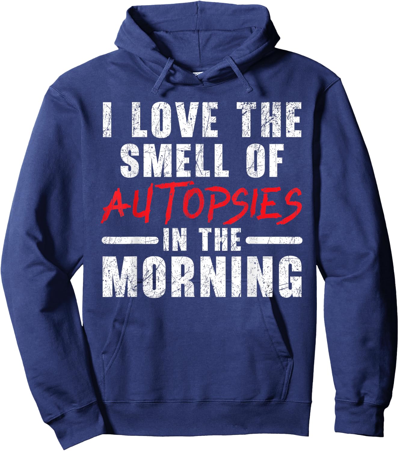 I Love The Smell Of Autopsies In The Morning Forensic Hoodie - Hoodie | Navy