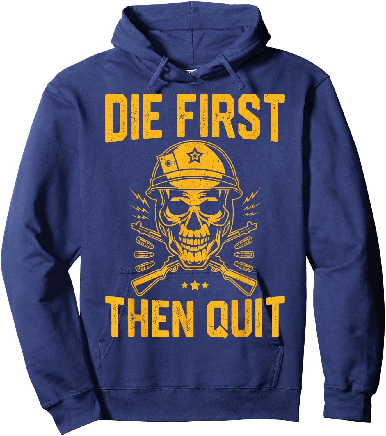 Die First Then Quit Shirt Skull Motivational Army Veteran Hoodie - Hoodie | Navy