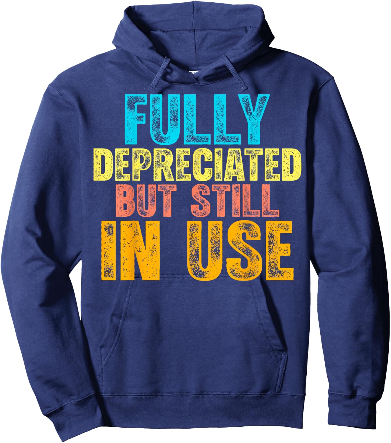 Fully Depreciated But Still In Use CPA Accountant Accounting Hoodie - Hoodie | Navy
