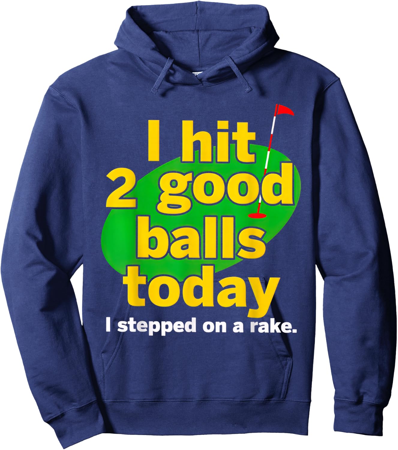 Golf I Hit 2 Good Balls Today I Stepped On A Rake Hoodie - Hoodie | Navy