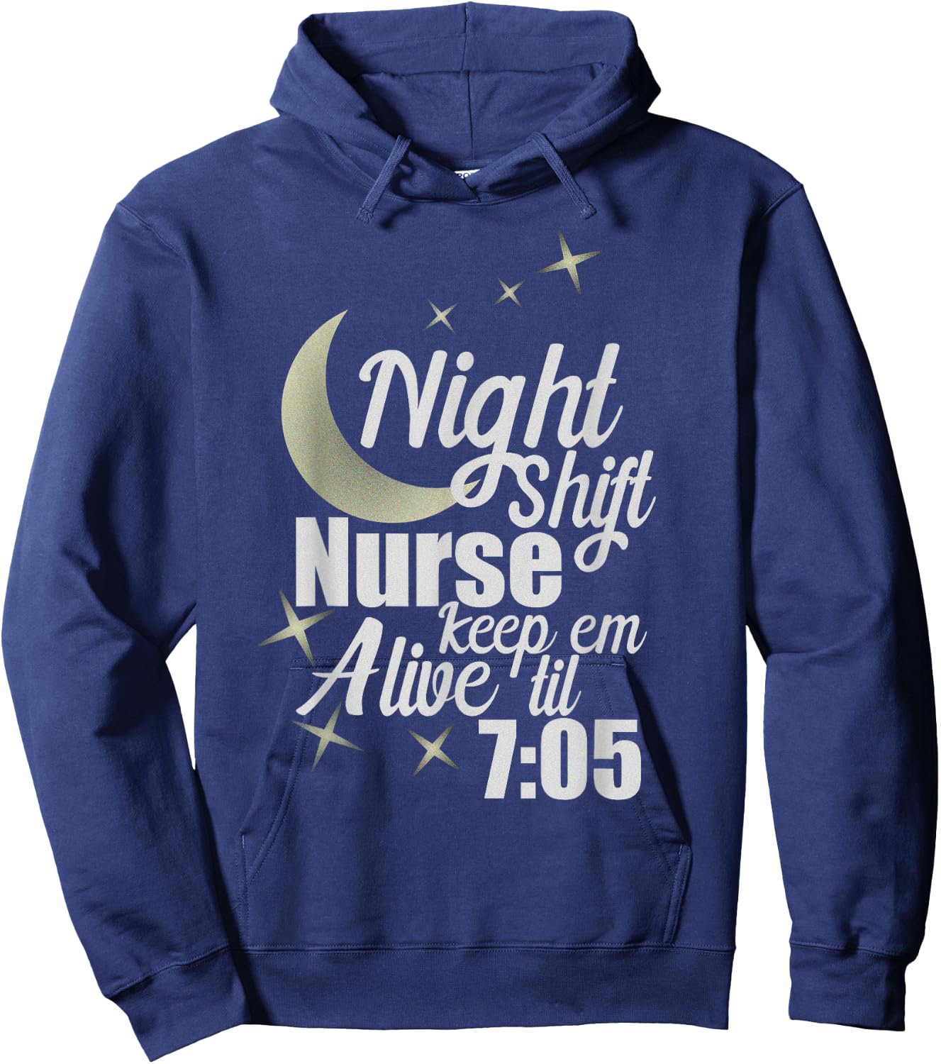Nursing Humor Night Shift Nurse Keep Alive Til 705 Nurse Hoodie - Hoodie | Navy