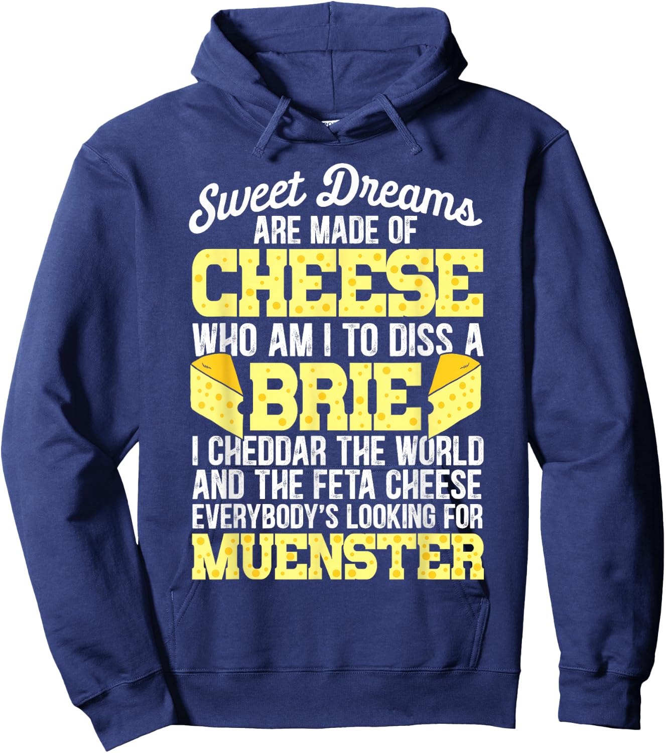 Funny Cheese Food Lover Sweet Dreams are Made of Cheese Hoodie - Hoodie | Navy