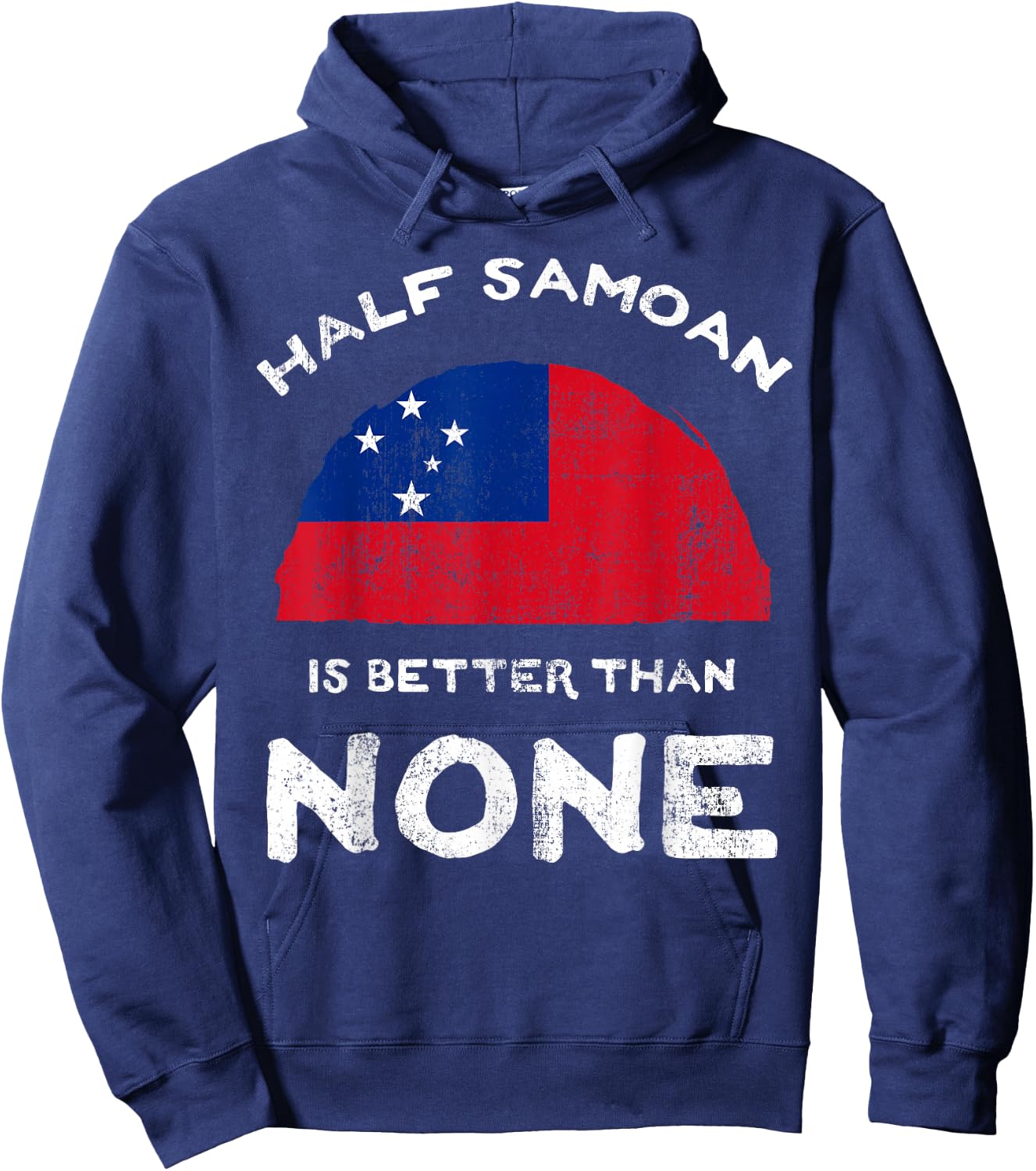Half Samoan Is Better Than None Independent State of Samoa Hoodie - Hoodie | Navy