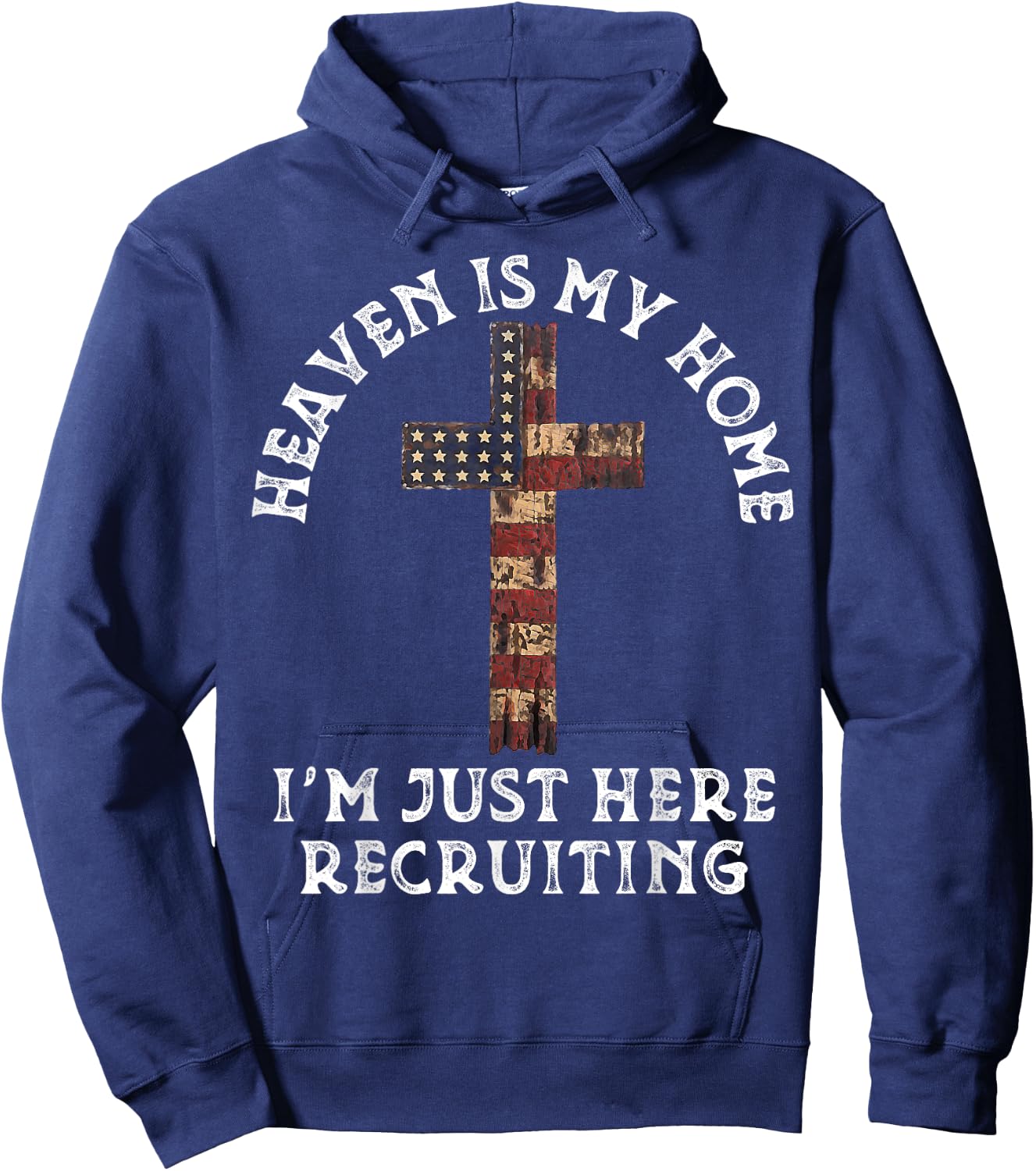Heaven Is My Home Im Just Here Recruiting Funny Christian Hoodie - Hoodie | Navy