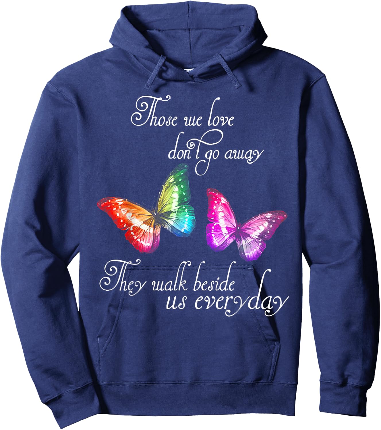 Those We Love Don't Go Away They Walk Beside Us Every Day Hoodie - Hoodie | Navy