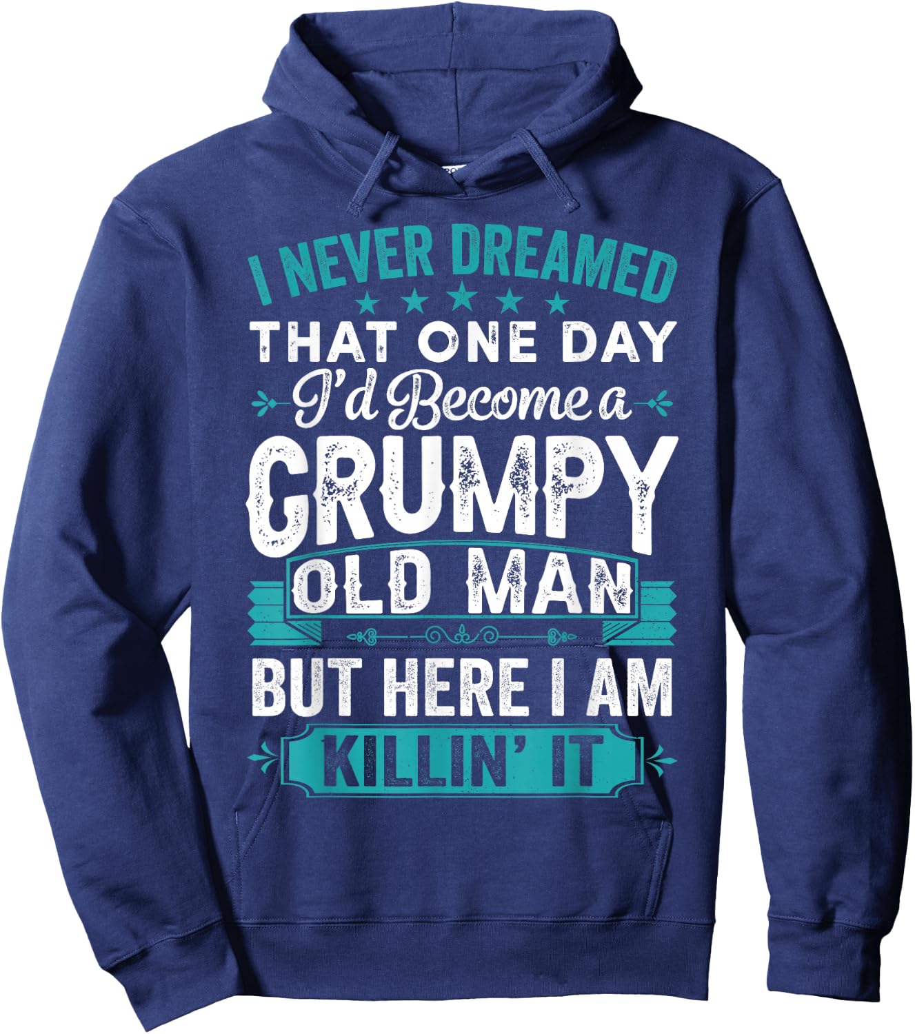 I Never Dreamed That I'd Become A Grumpy Old Man Grandpa Hoodie - Hoodie | Navy