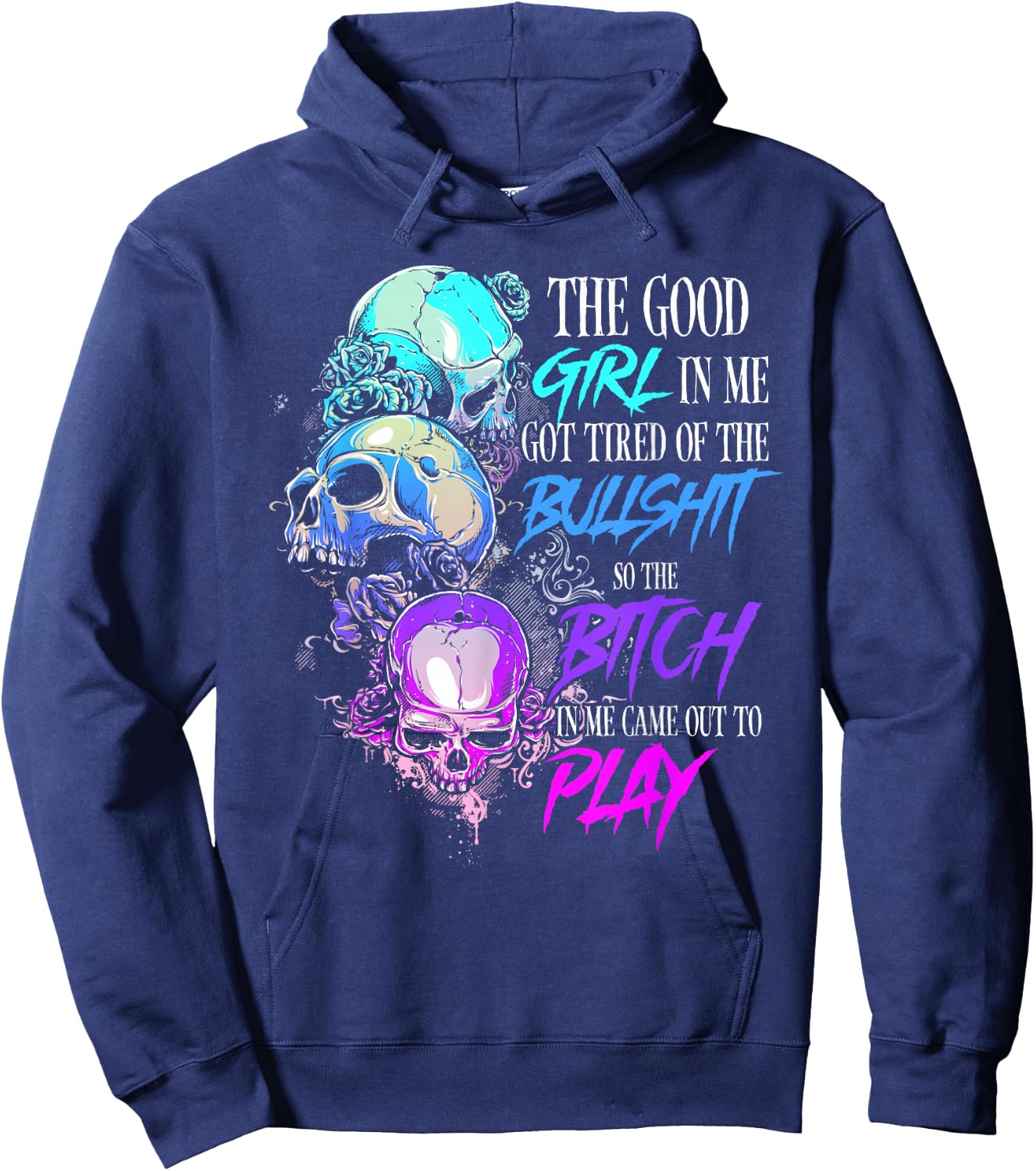 The Good Girl In Me Got Tired Of The Bullshit SKull Rose Hoodie - Hoodie | Navy