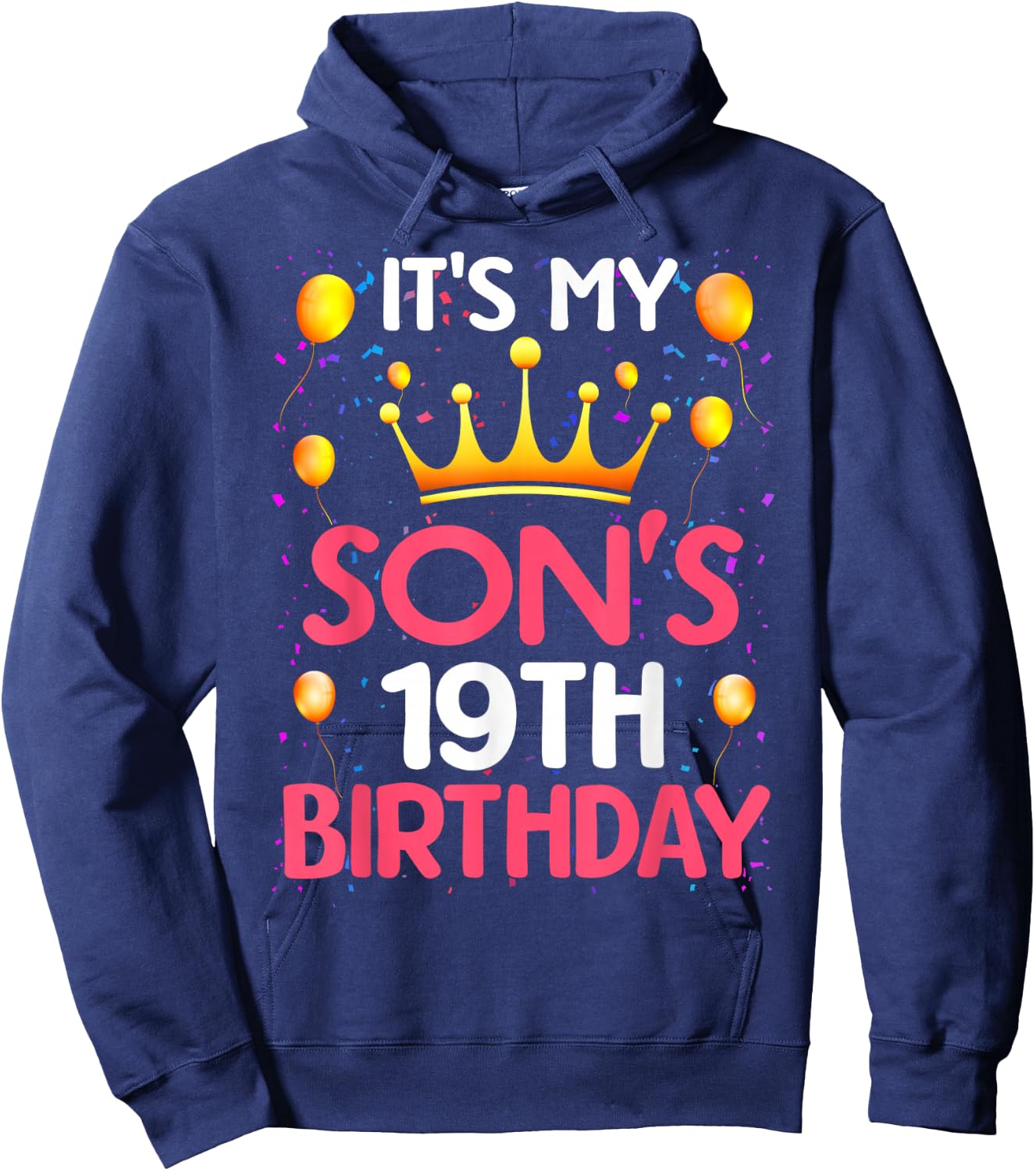 It's My Son's 19th Birthday Happy Birthday 19 Years Old Hoodie - Hoodie | Navy