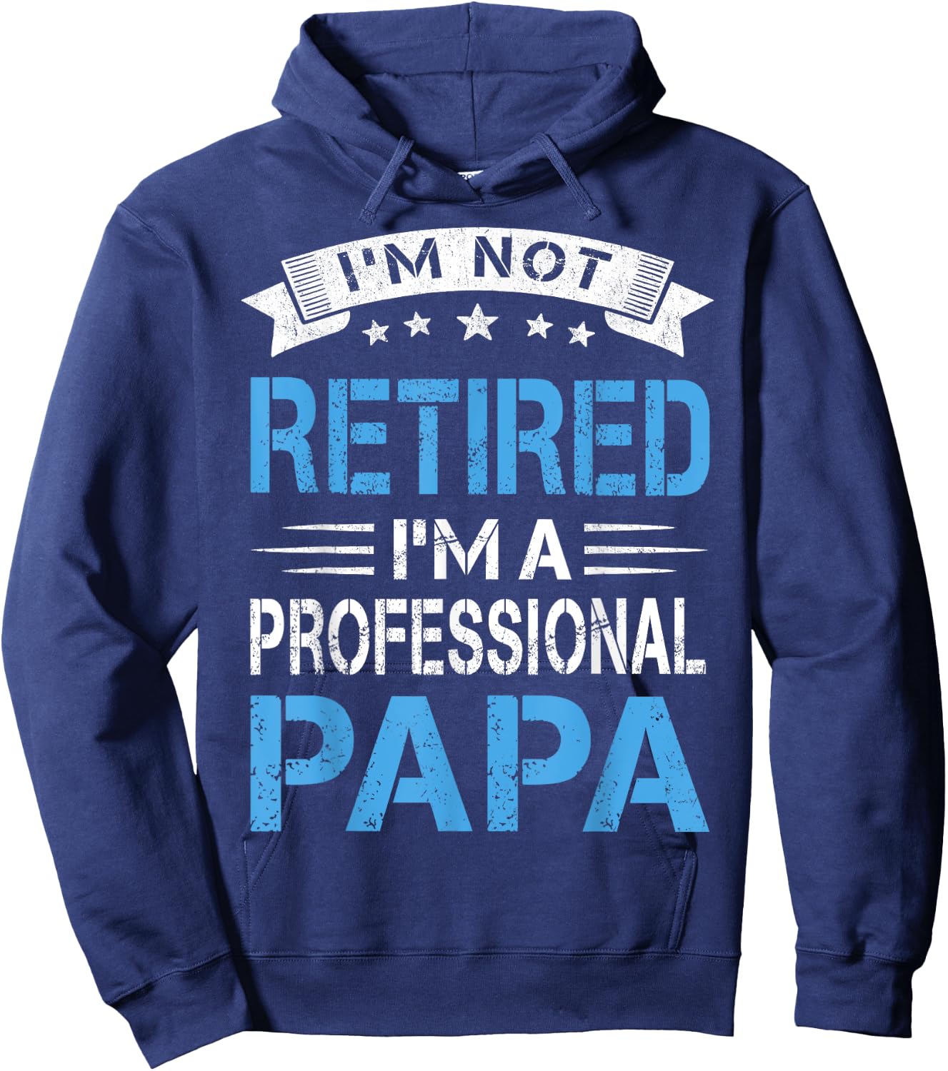 I'm Not Retired A Professional Papa Funny Fathers Day Gift Hoodie - Hoodie | Navy