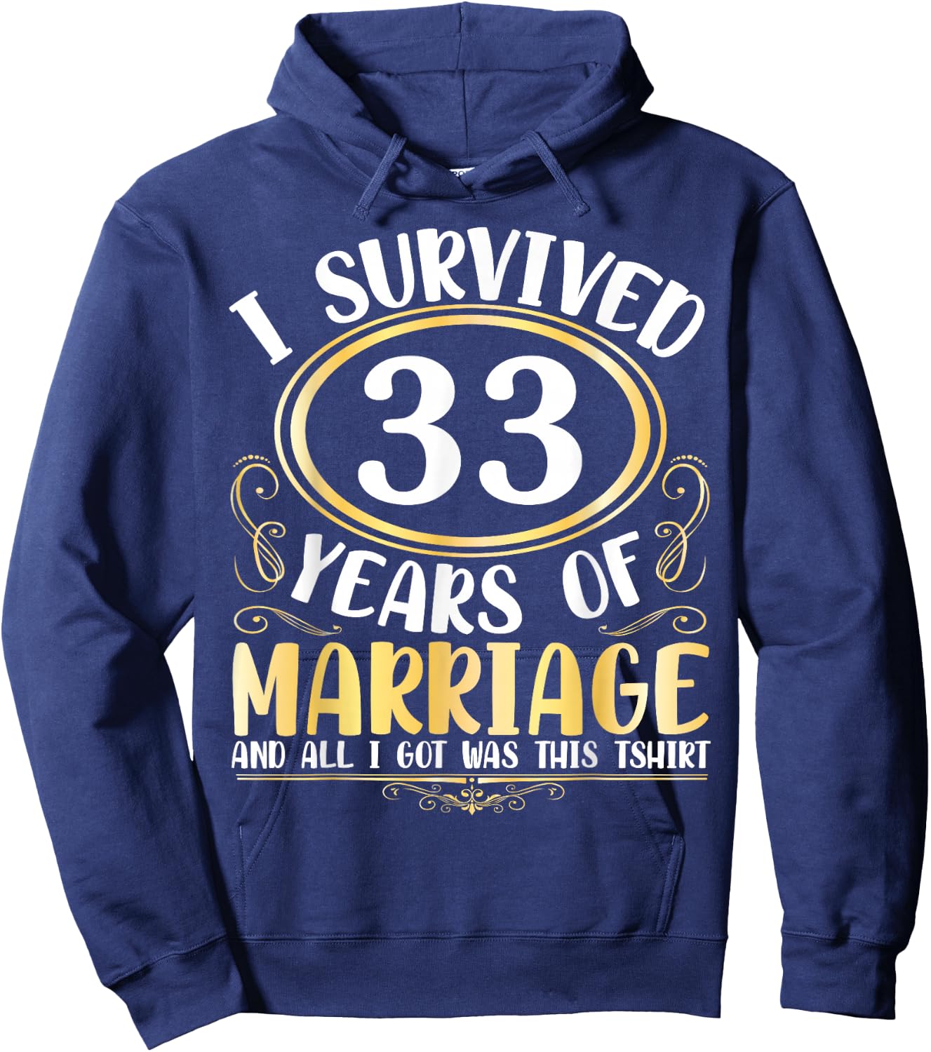 I Survived 33 Years Of Marriage Wedding All I Got Was This Hoodie - Hoodie | Navy
