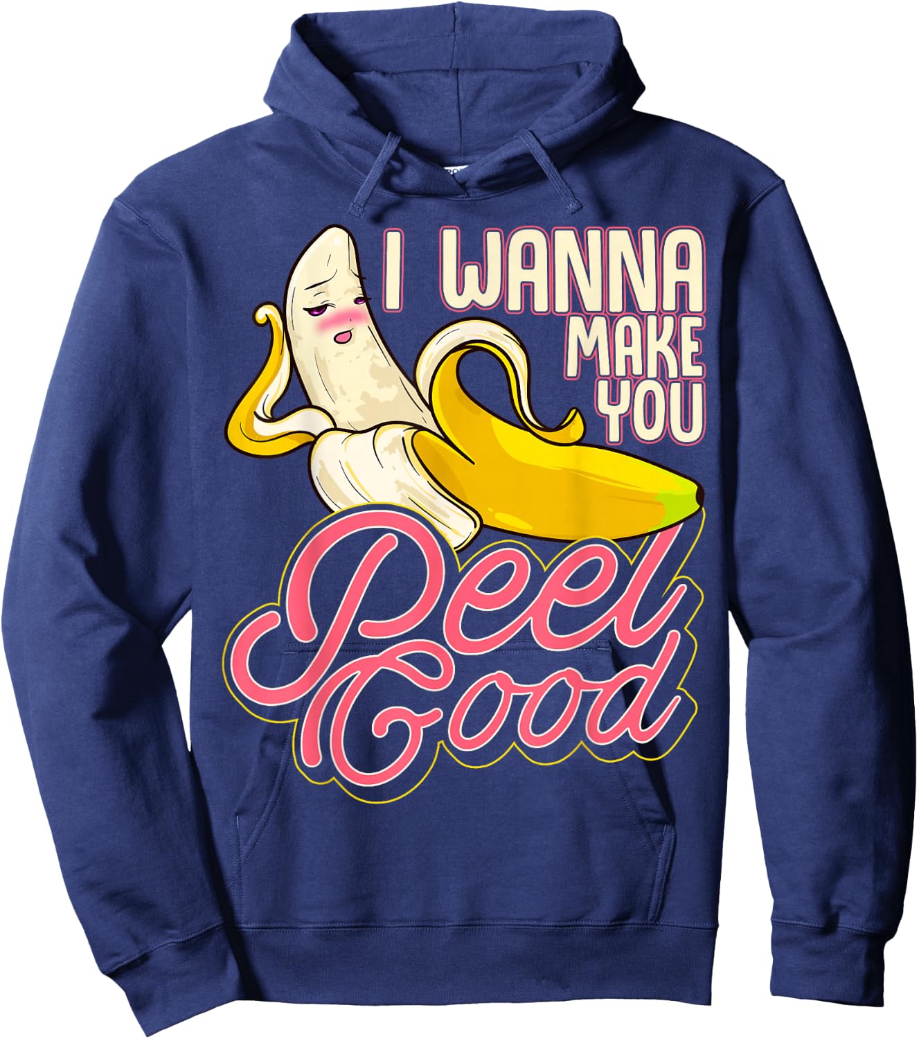 Pun Food Seductive Sexy Banana I Wanna Make You Peel Good Hoodie - Hoodie | Navy