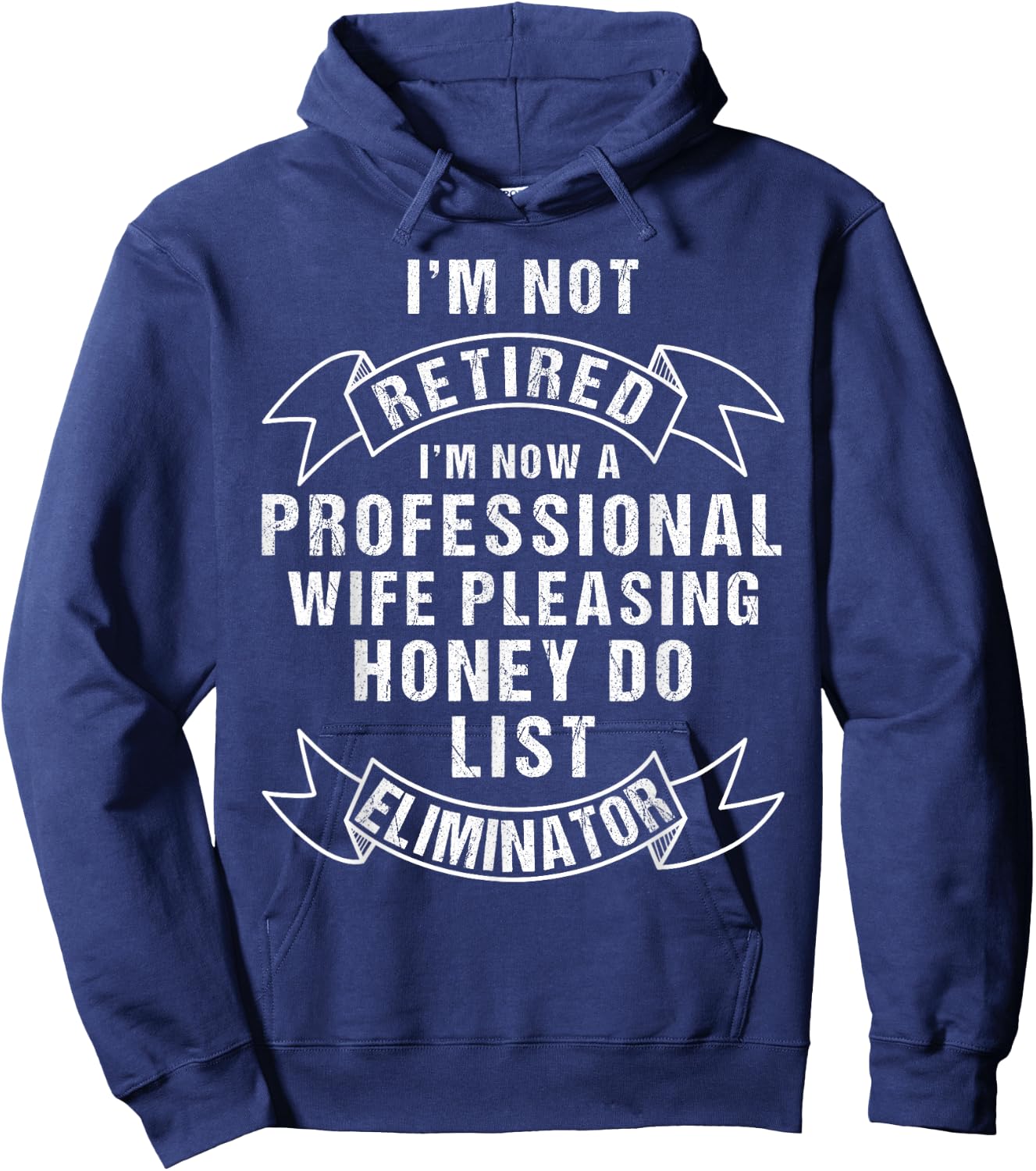 I'm Not Retired Honey Do List Retirement Husband Hoodie - Hoodie | Navy