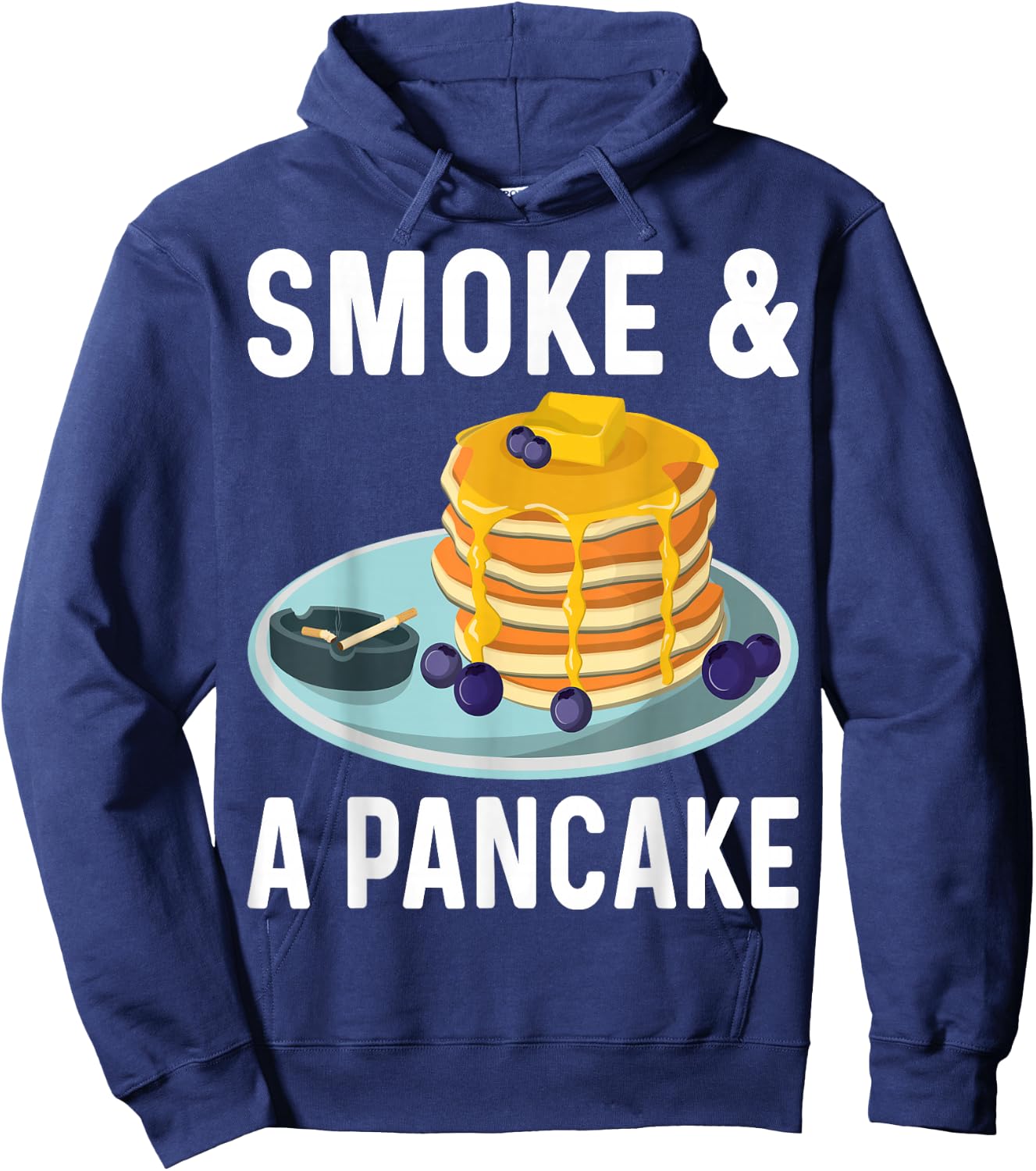 Smoke and a Pancake - Funny Men Women Pancake Lover Gifts Hoodie - Hoodie | Navy