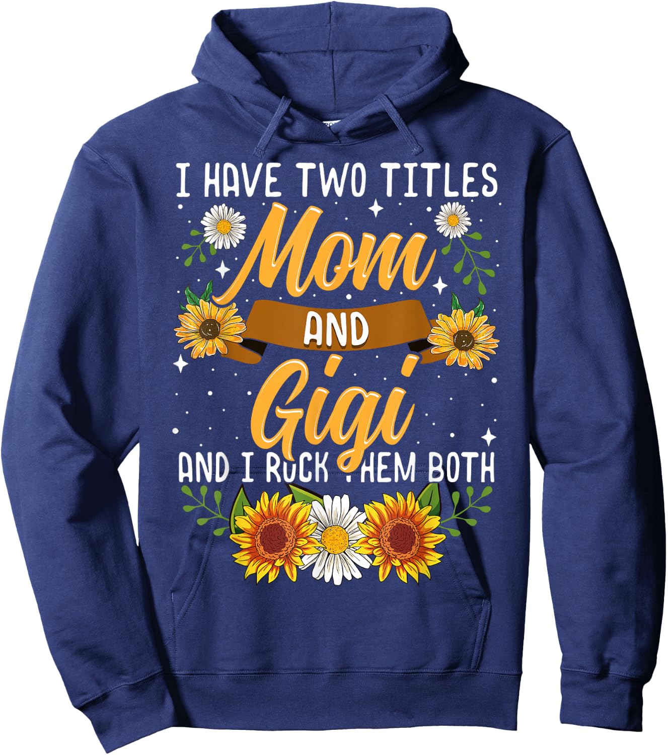 I Have Two Titles Mom And Gigi Shirt Mothers Day Gifts Hoodie - Hoodie | Navy