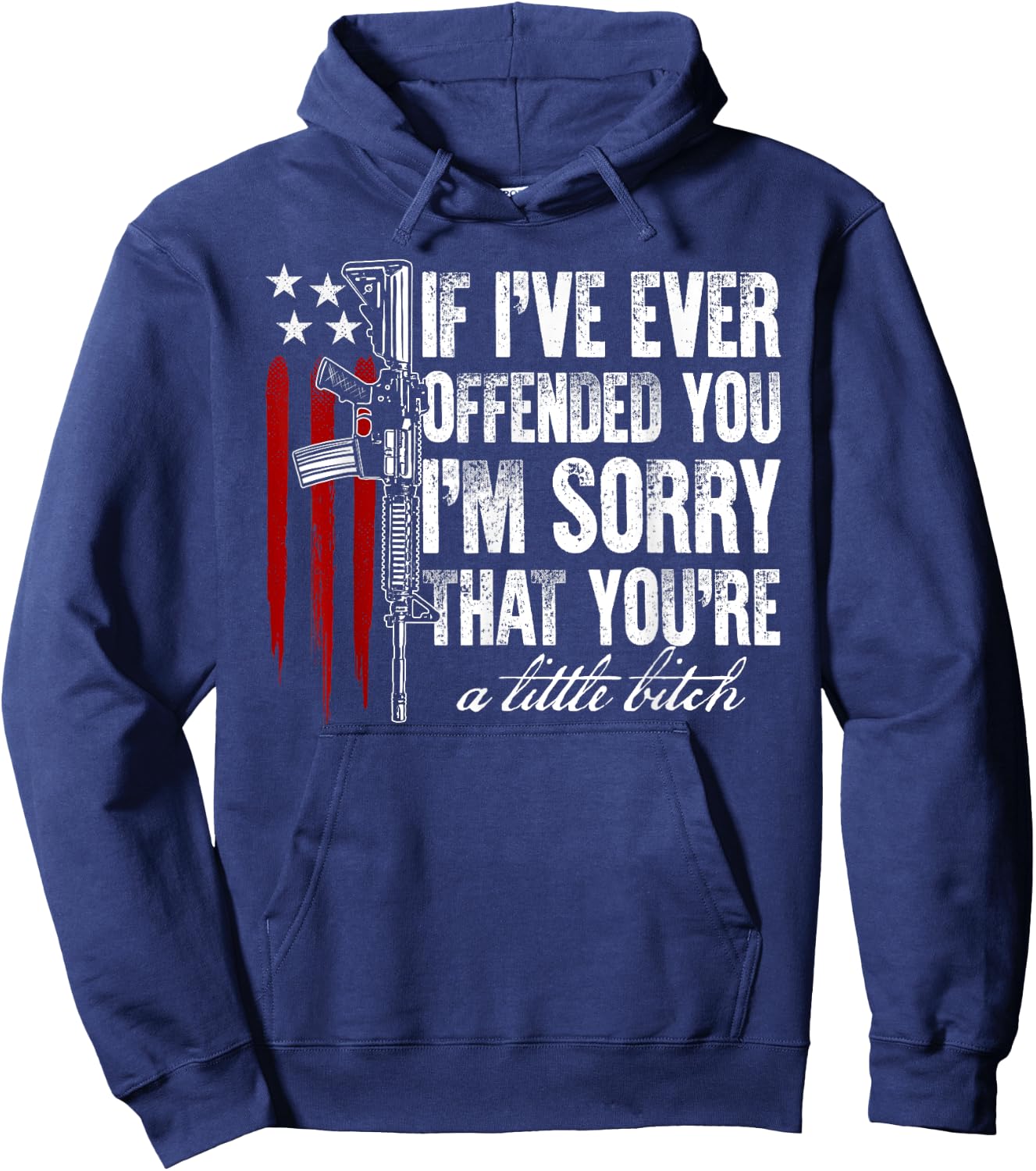 If I've Ever Offended You I'm Sorry American Flag Gun Rights Women Men Hoodie - Hoodie | Navy
