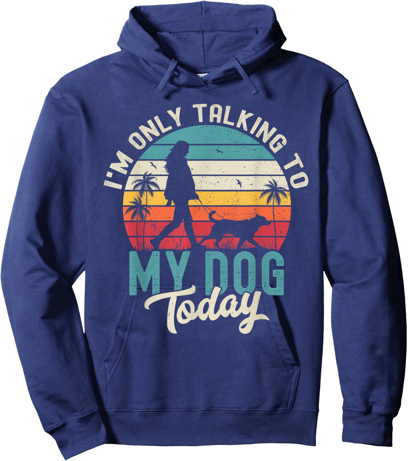 I'm Only Talking To My Dog Today Dog Lover Dog Owner Dogs Hoodie - Hoodie | Navy