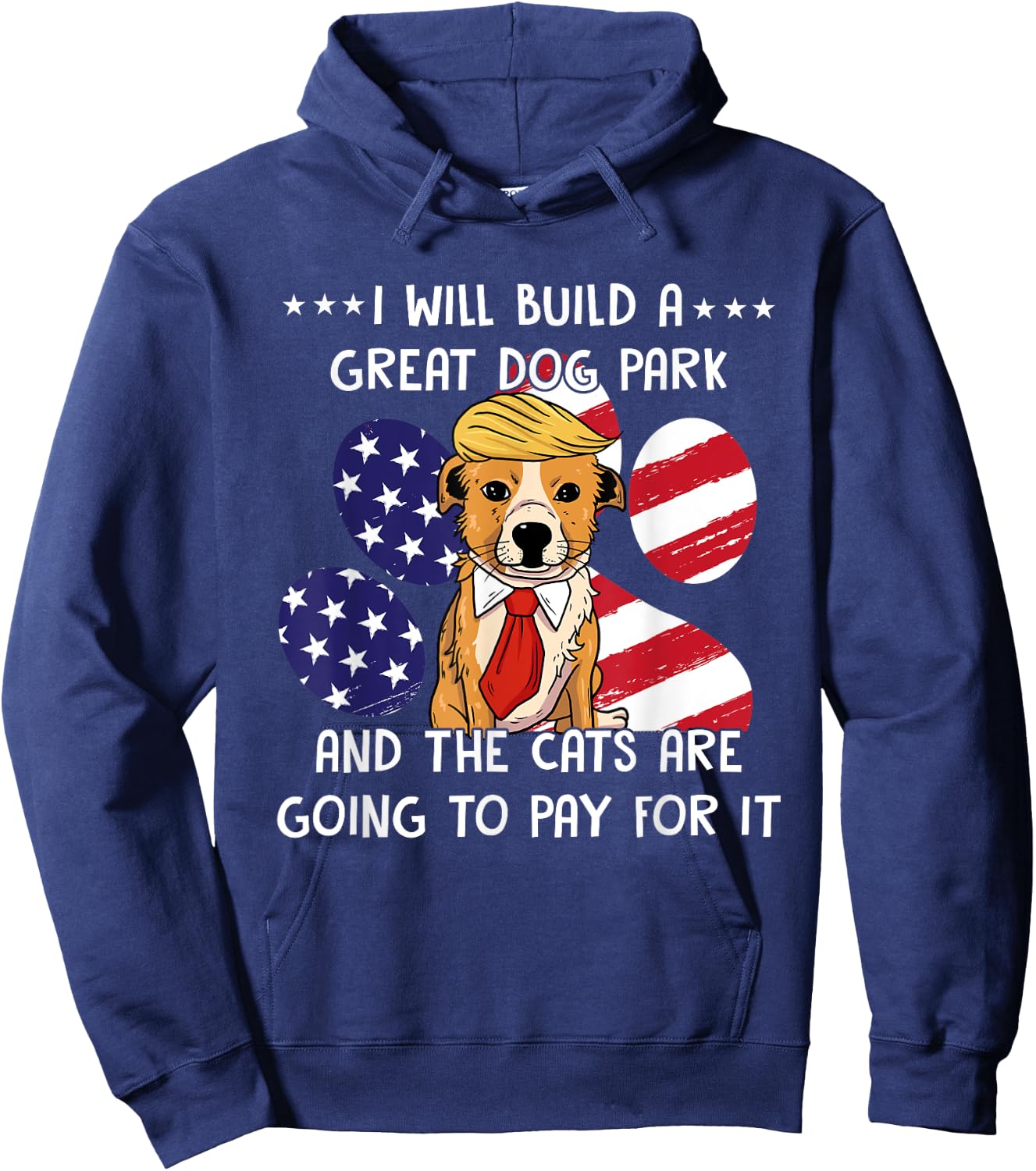 I Will Build A Great Dog Park And The Cats Are Going To Pay Men Women Hoodie - Hoodie | Navy