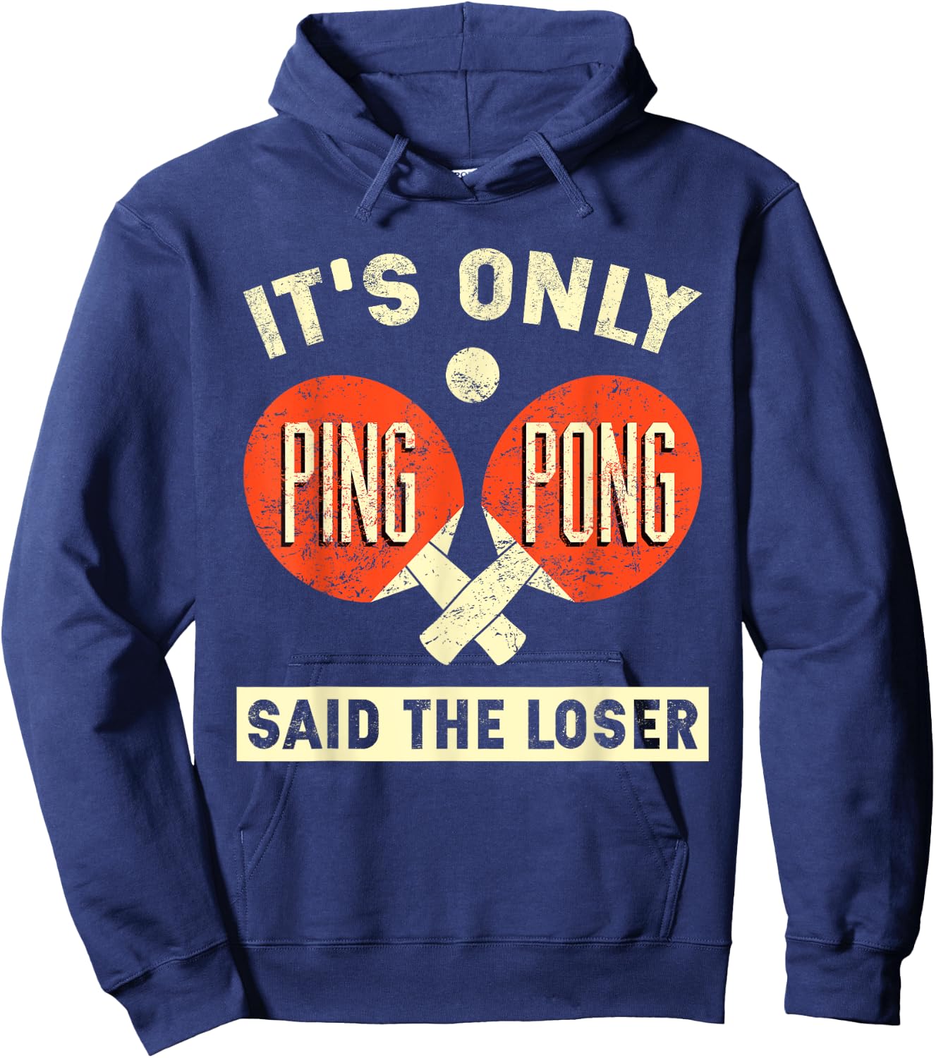 It's Only Ping Pong Said The Loser Hoodie - Hoodie | Navy