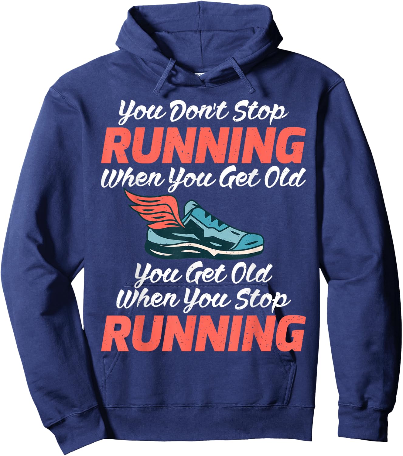 You dont stop Running when get old you get old stop Running Hoodie - Hoodie | Navy