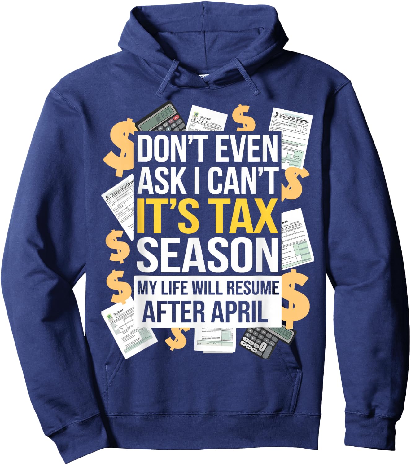 It's Tax Season Life Will Resume After April Funny Tax Day Hoodie - Hoodie | Navy
