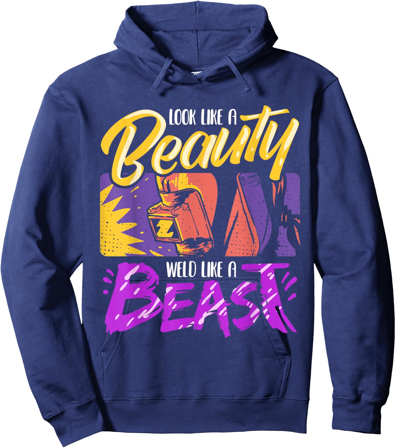 Welder Welding Beauty Weld Like A Best Hoodie - Hoodie | Navy