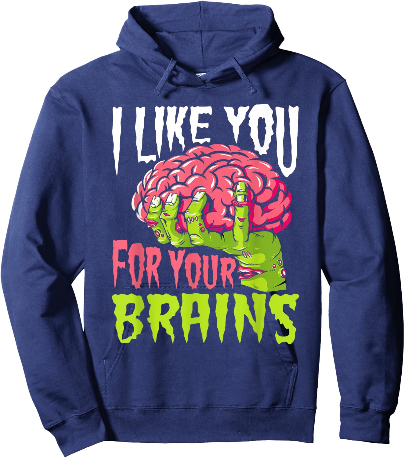 I Like You For Your Brains Funny Zombie Halloween Zombies Hoodie - Hoodie | Navy