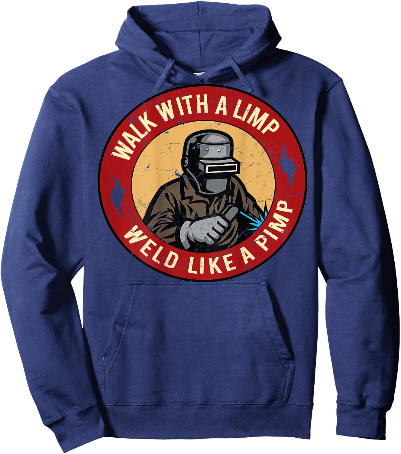 Walk With A Limp Weld Like A Pimp (on back) Hoodie - Hoodie | Navy