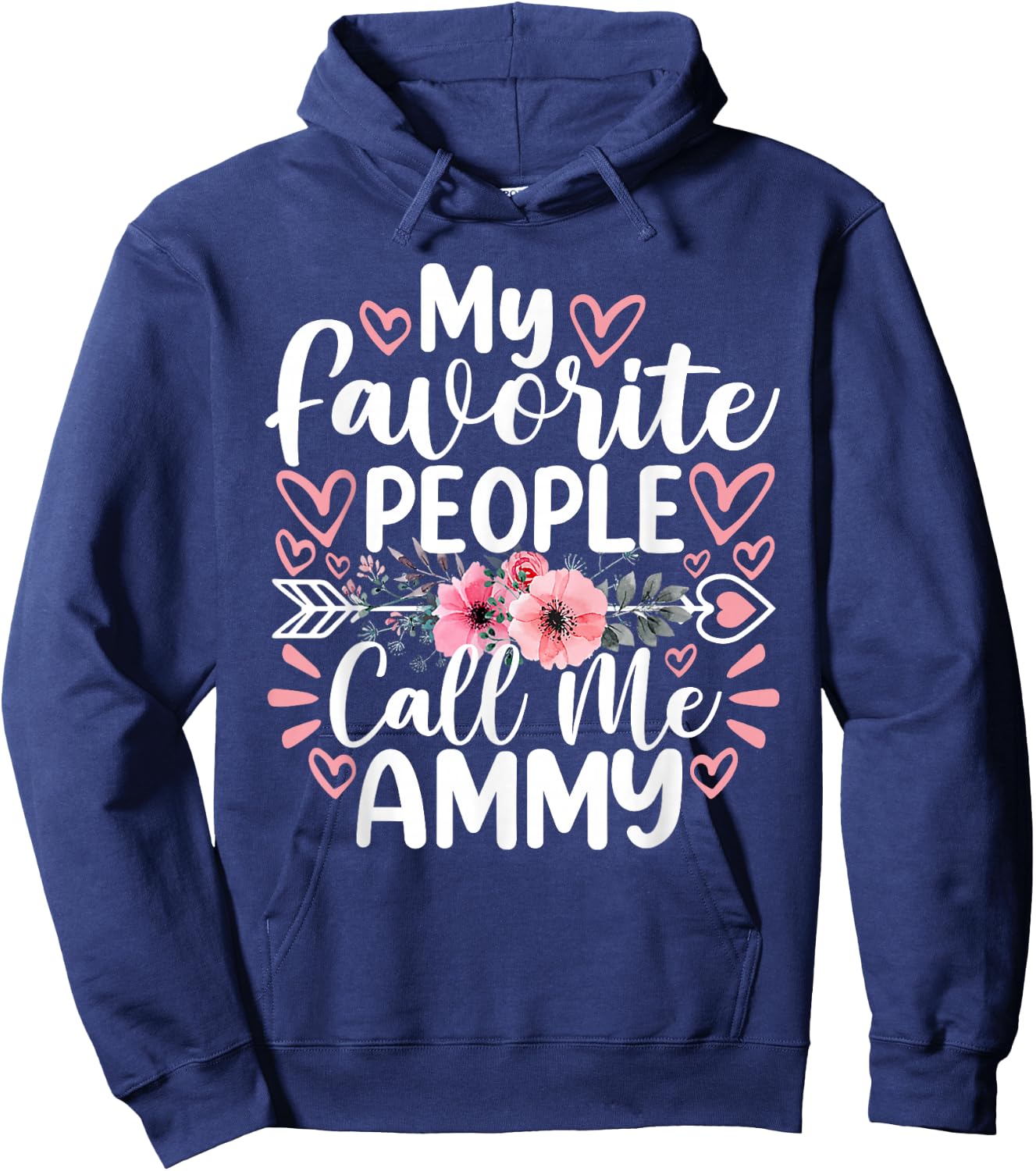 My Favorite People Call Me Ammy Funny Mother's Day Hoodie - Hoodie | Navy