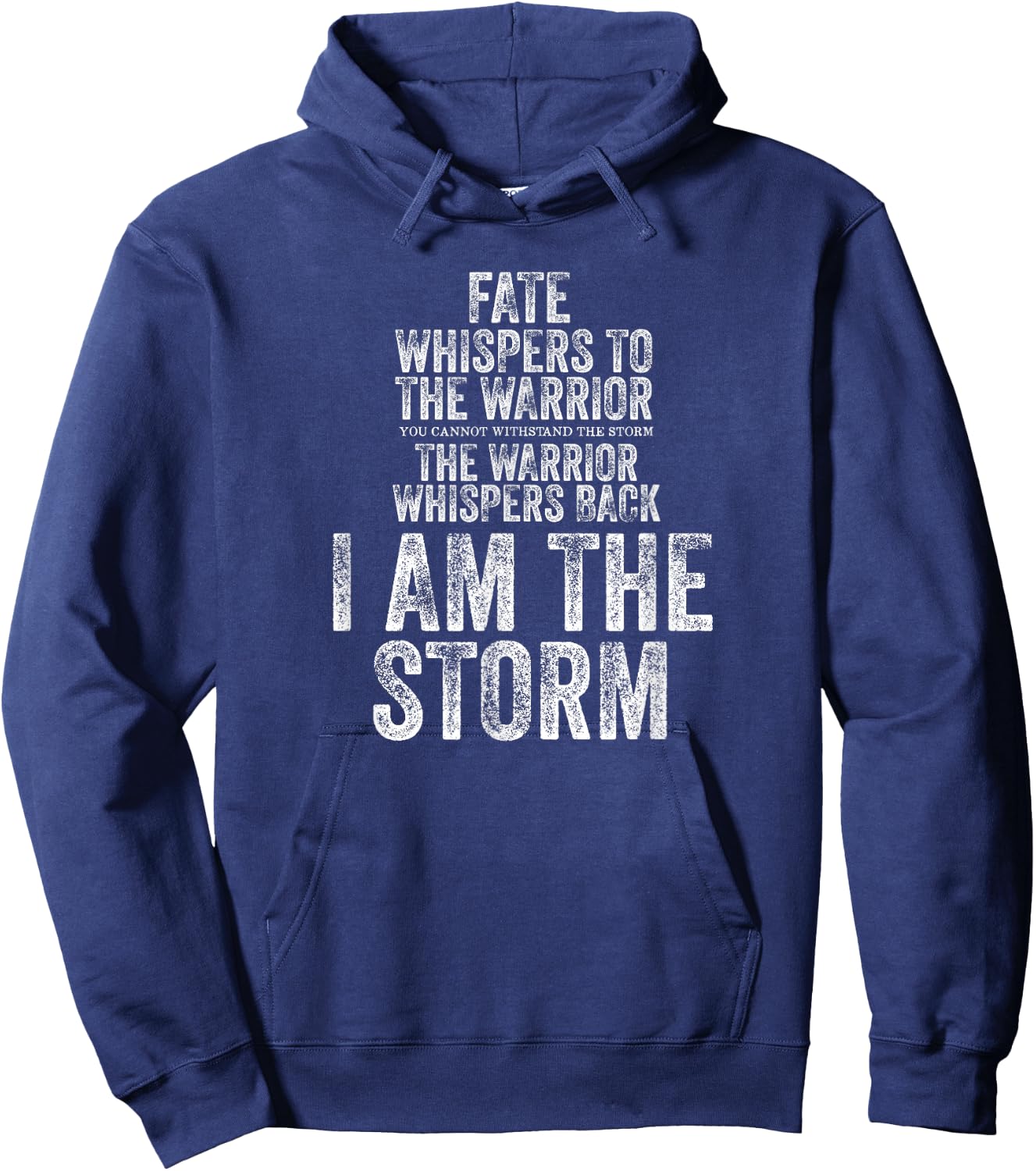 Fate Whispers to Warrior I am The Storm Quote Gritty Fighter Hoodie - Hoodie | Navy