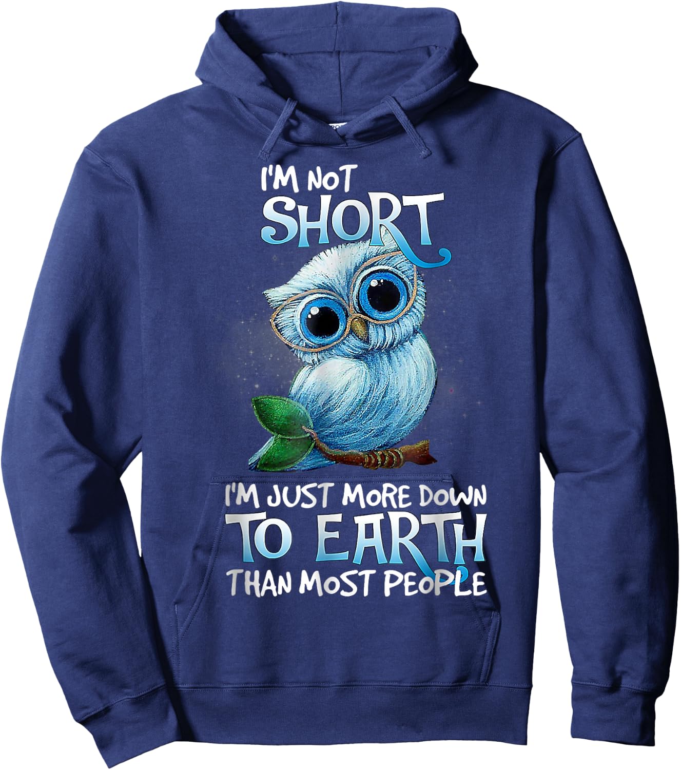 I'm not short I'm just more down.to.Earth Than Most People Hoodie - Hoodie | Navy