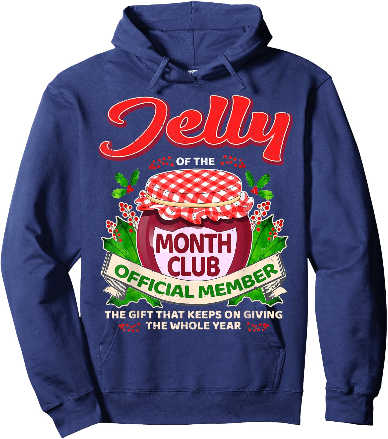 Christmas Jelly Of The Month Club Official Member Funny Xmas Hoodie - Hoodie | Navy