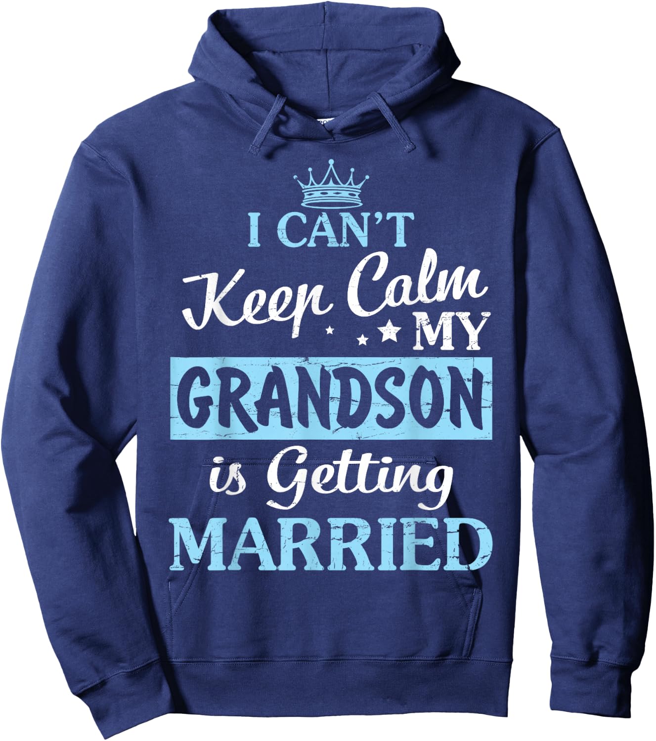 I Can't Keep Calm My Grandson Is Getting Married Happy To Me Hoodie - Hoodie | Navy