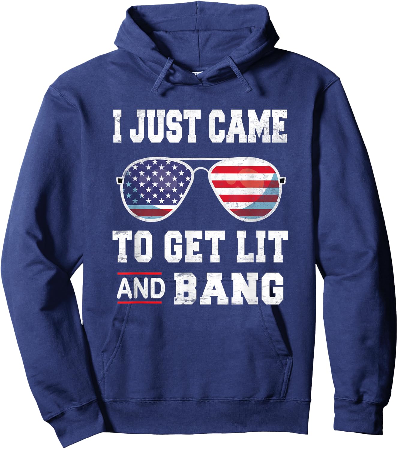 I Just Came To Get Lit & Bang 4th Of July Independence Day Hoodie - Hoodie | Navy