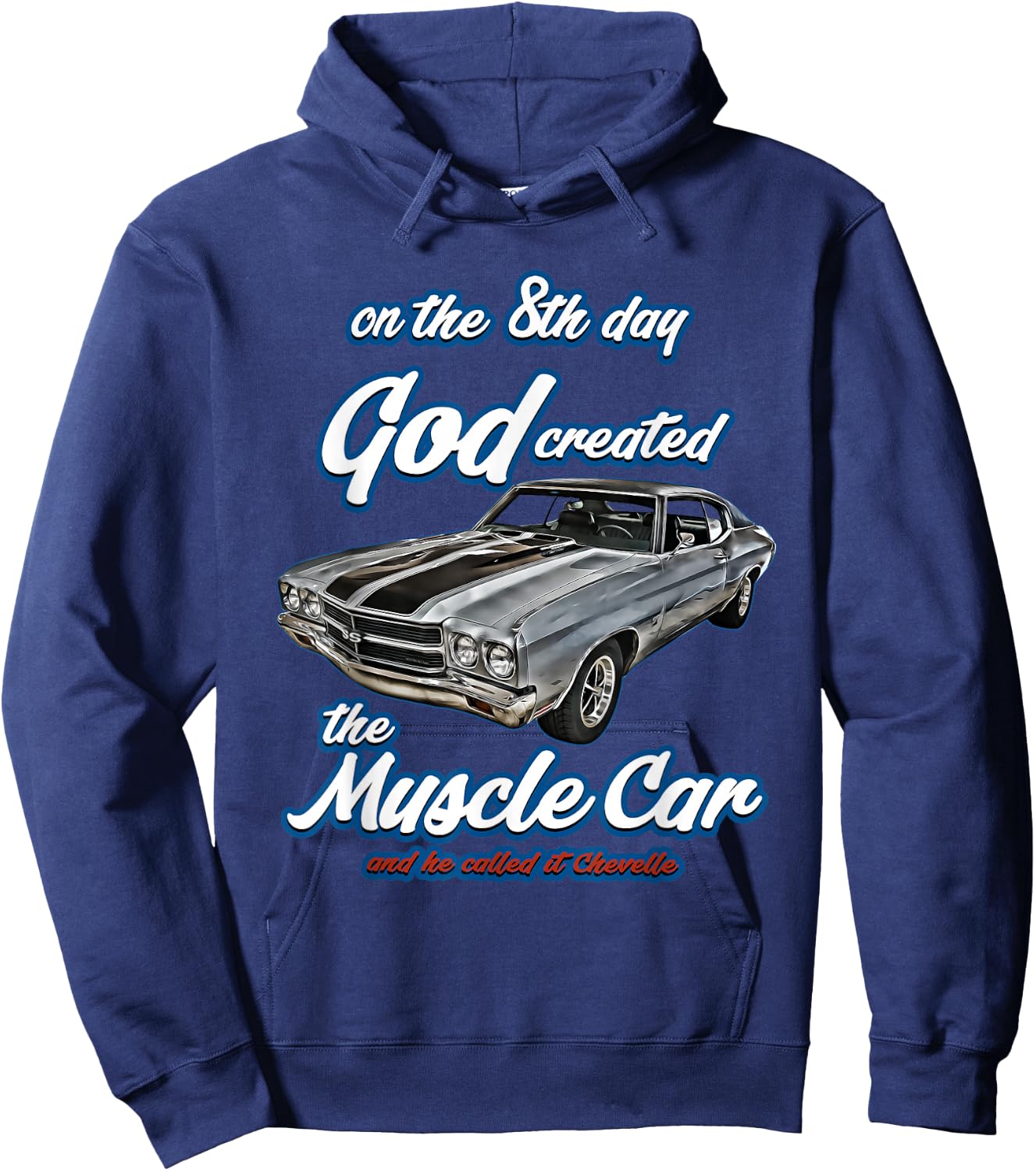 8th day god created,1970 Chevelle,Muscle Car,SS454,SS427,SS Hoodie - Hoodie | Navy