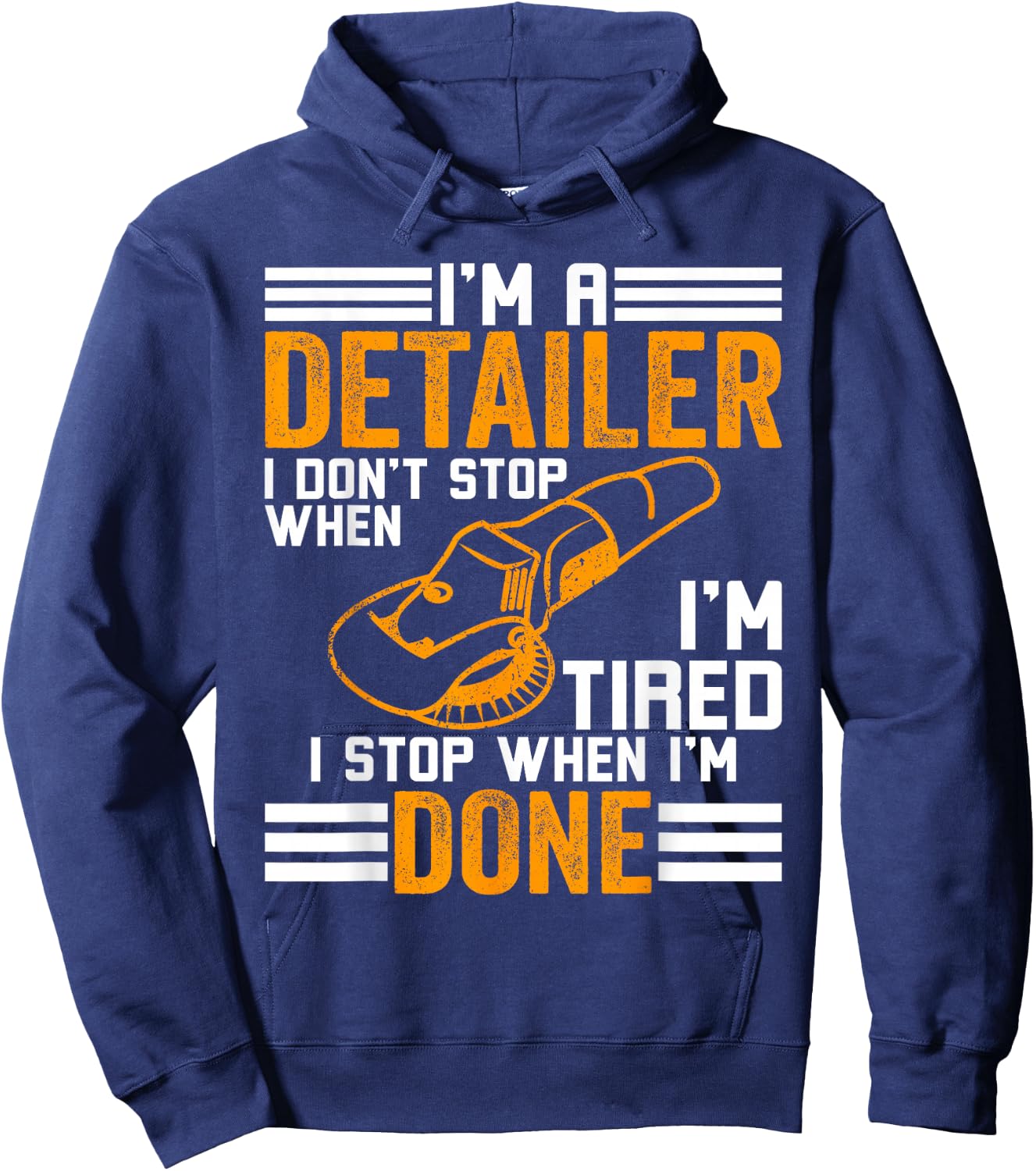 I'm a Detailer I don't stop when I'm tired - Car Detailer Hoodie - Hoodie | Navy