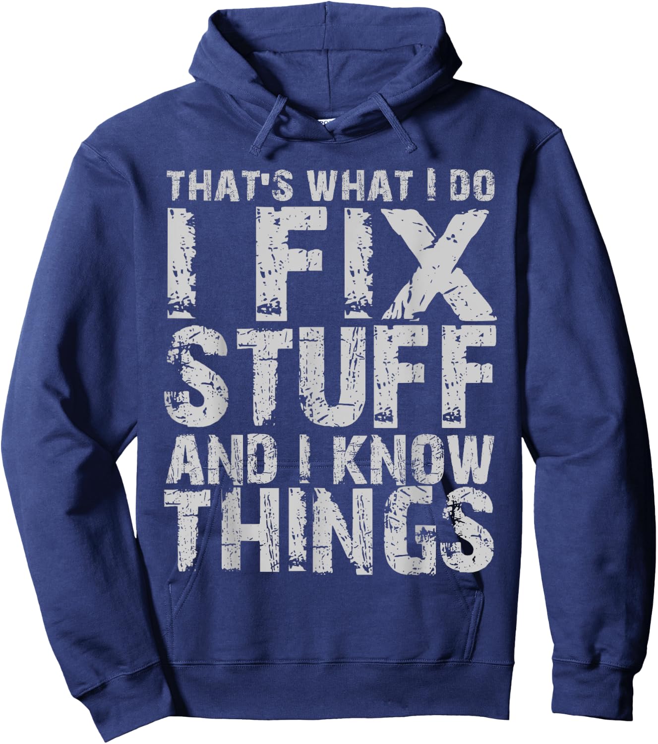 That's What I Do I Fix Stuff And I Know Things Hoodie - Hoodie | Navy