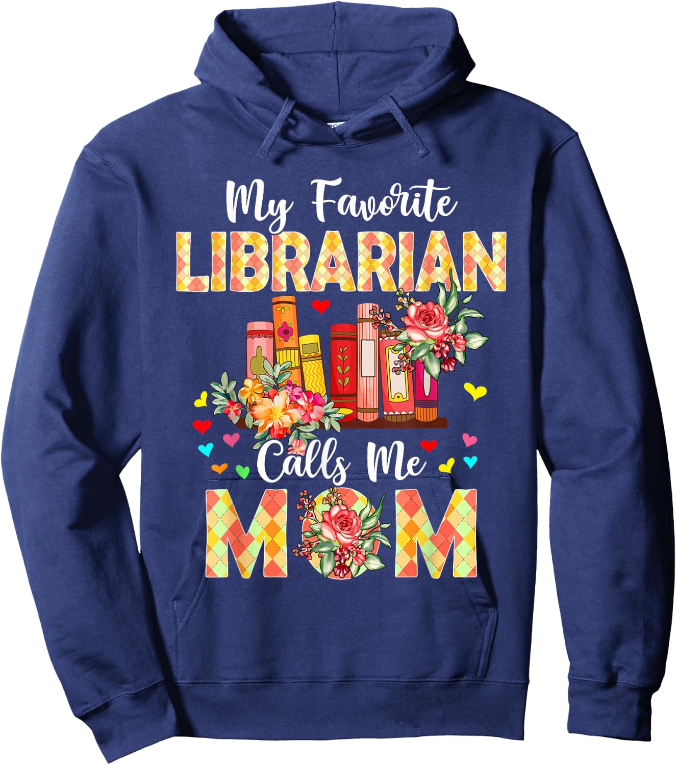 My Favorite Librarian Calls Me Mom Mother's Day Proud Job Hoodie - Hoodie | Navy