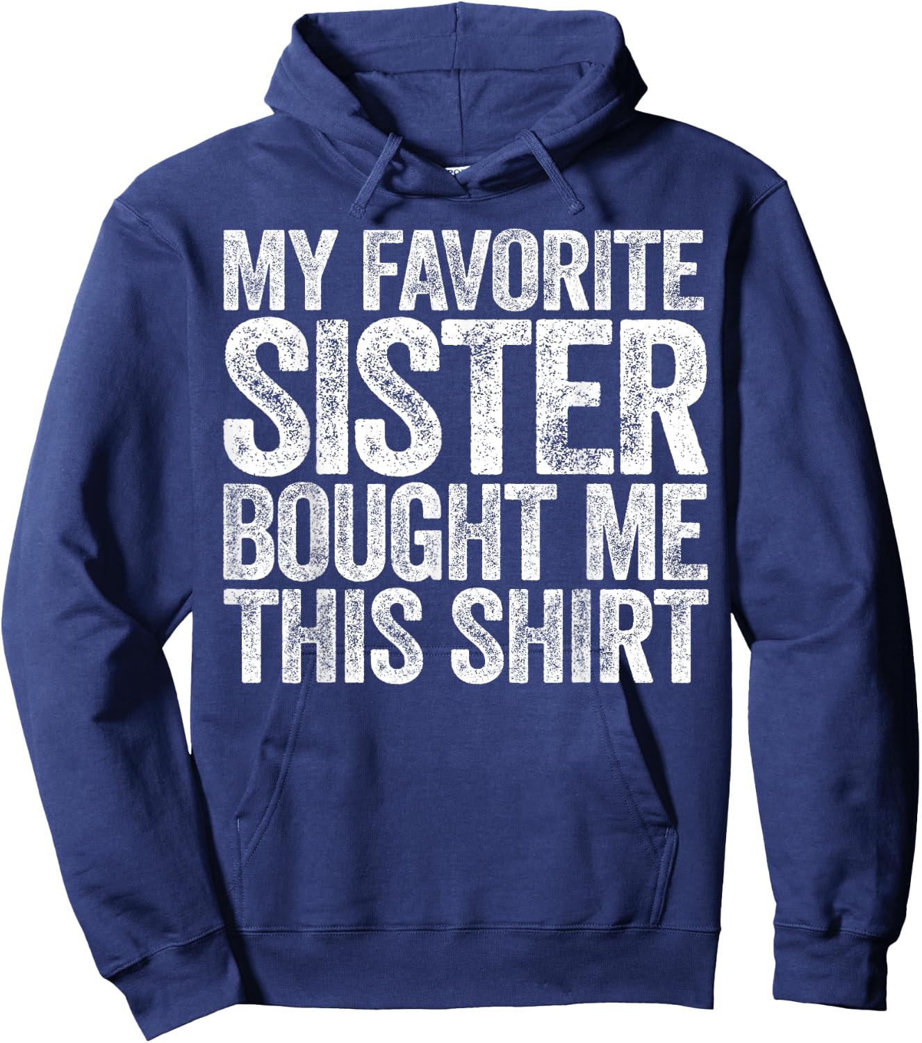 My Favorite Sister Bought Me This Shirt Sibling Brother Hoodie - Hoodie | Navy