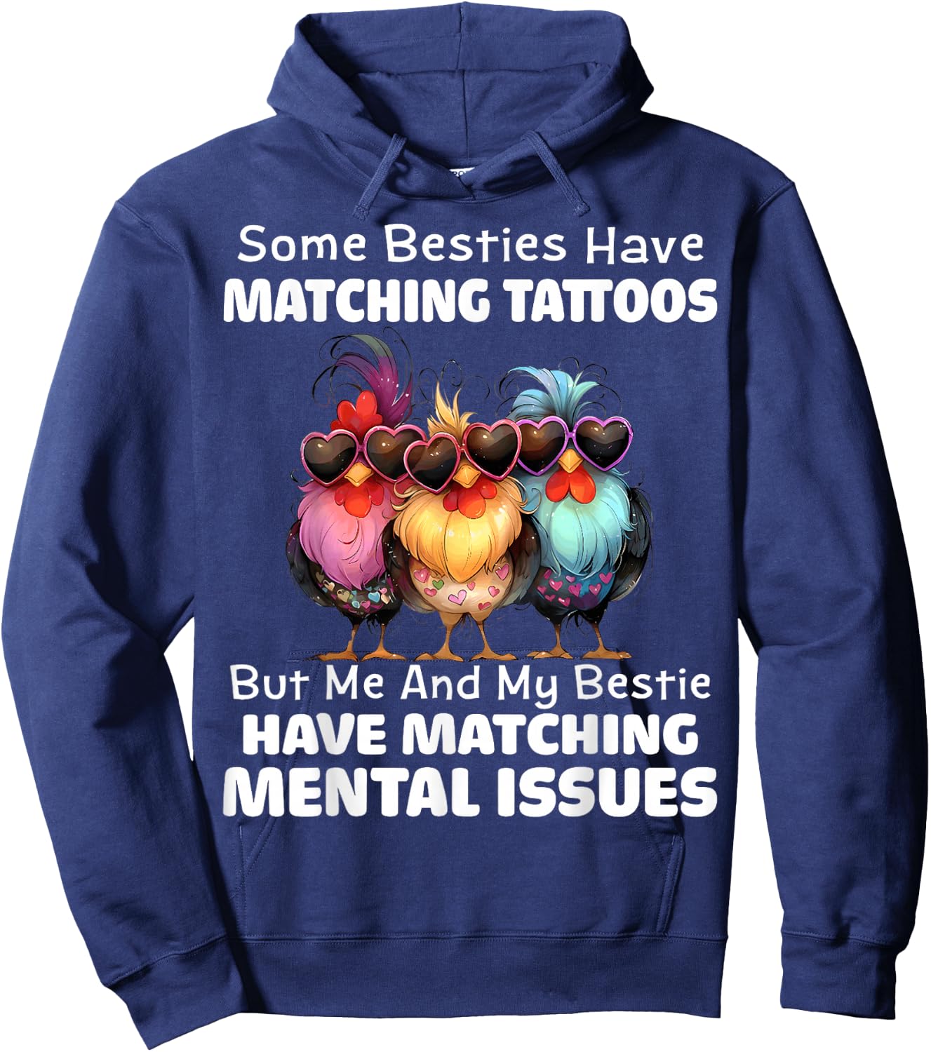 Some Besties Have Matching Tattoos but me and My Besties Hoodie - Hoodie | Navy