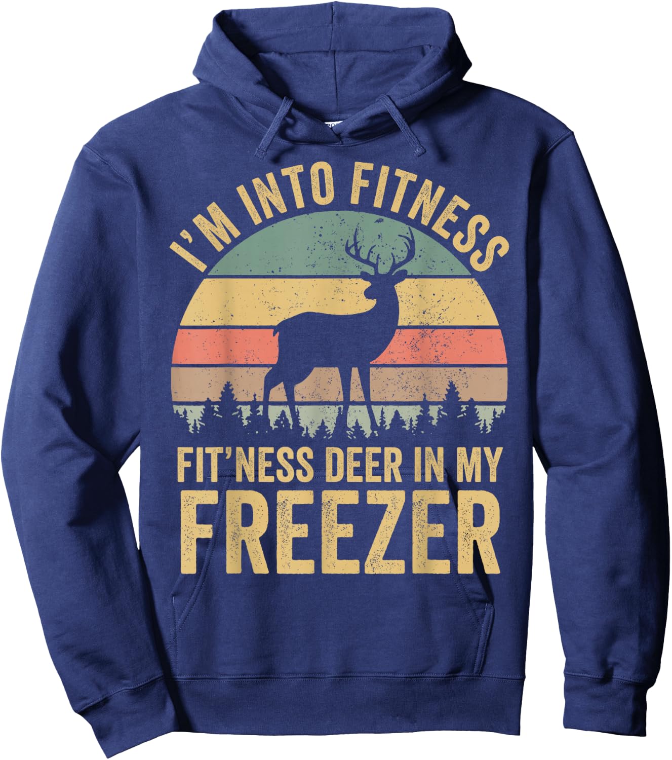 Funny I'm Into Fitness Fit'Ness Deer In My Freezer Season Hoodie - Hoodie | Navy