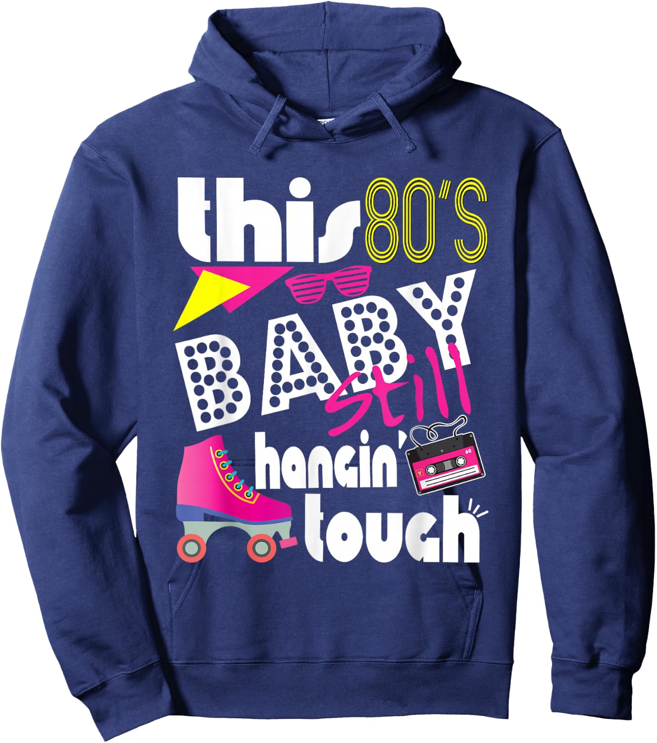 This 80's Baby Still Hanging Tough Cute Retro Eighties Hoodie - Hoodie | Navy
