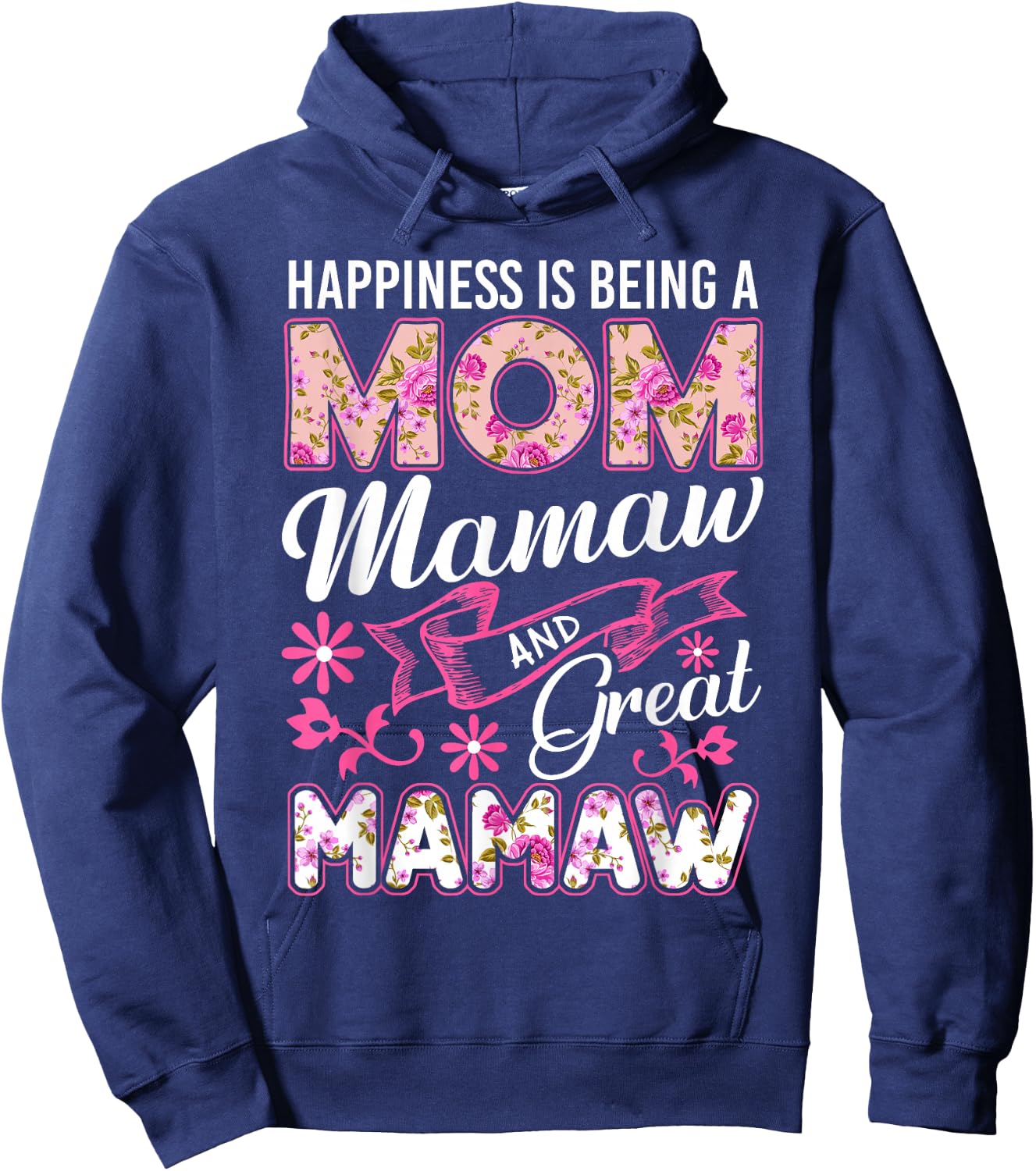 Happiness Is Being A Mom Mamaw And Great Mamaw Mother's Day Hoodie - Hoodie | Navy