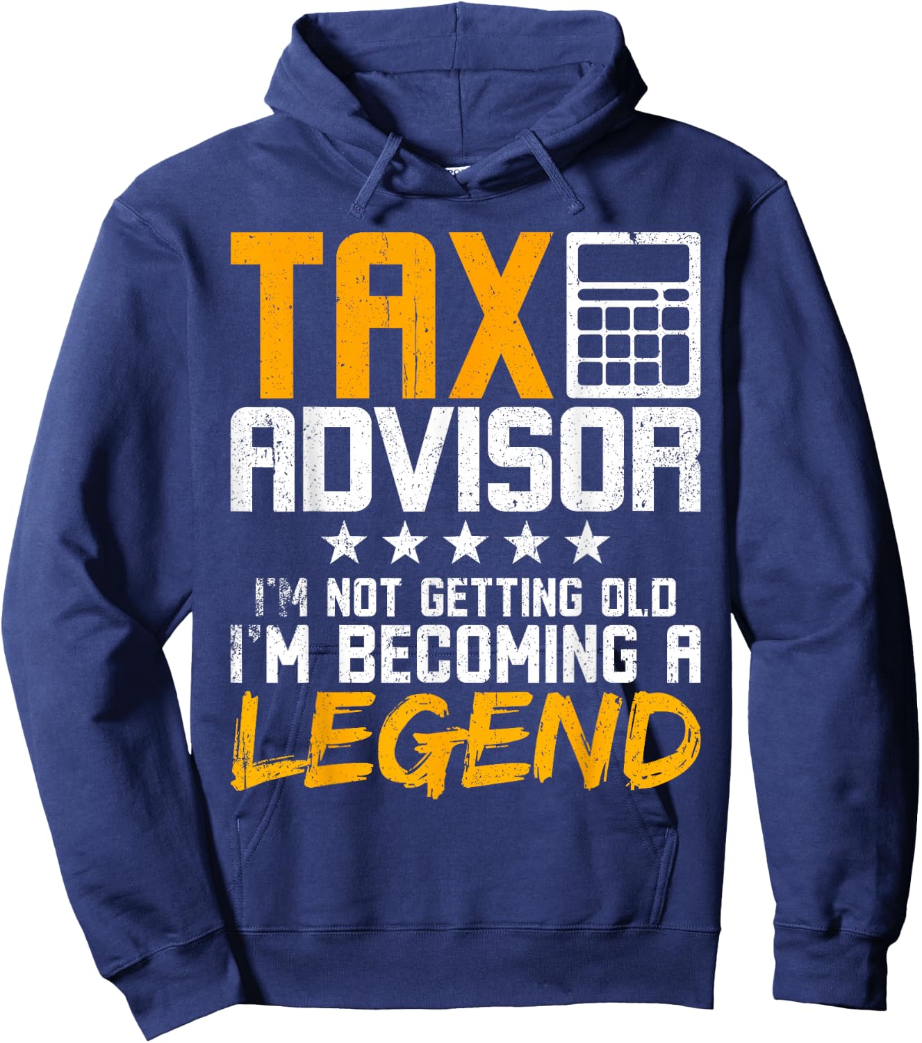 Tax Advisor I'm Not Getting Old I'm Becoming A Legend Hoodie - Hoodie | Navy