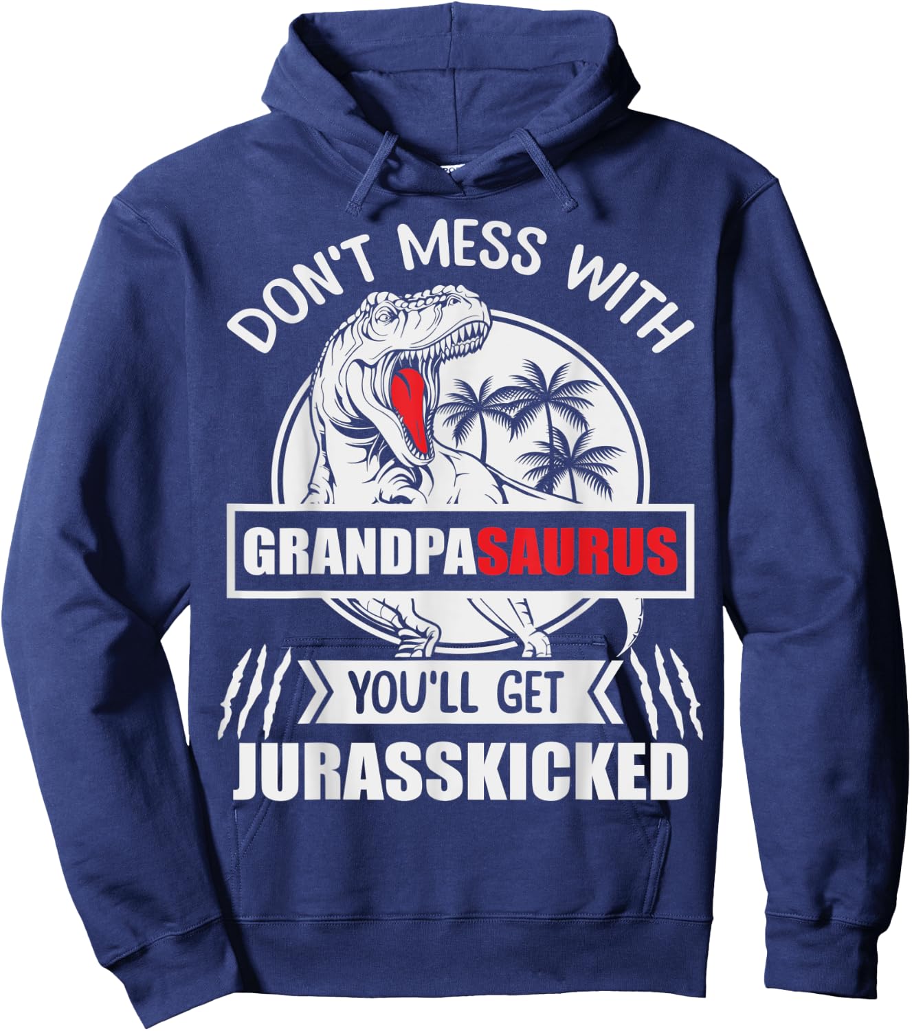 Popop: Don't Mess With Grandpasaurus You'll Get Jurasskicked Hoodie - Hoodie | Navy